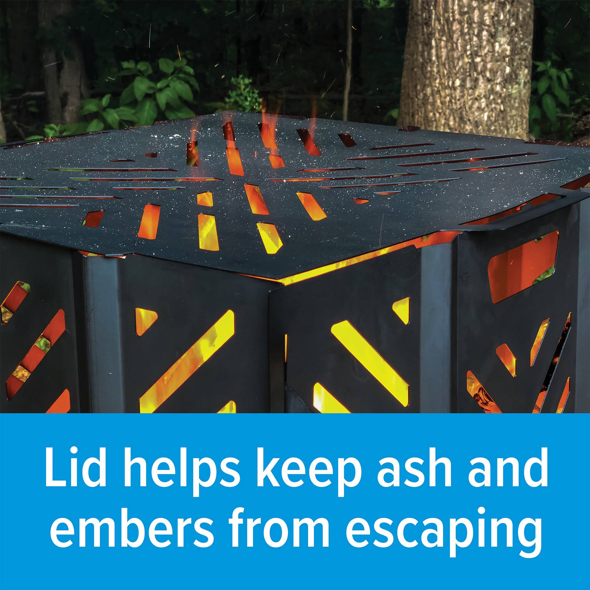 Lid helps keep ash and embers from escaping