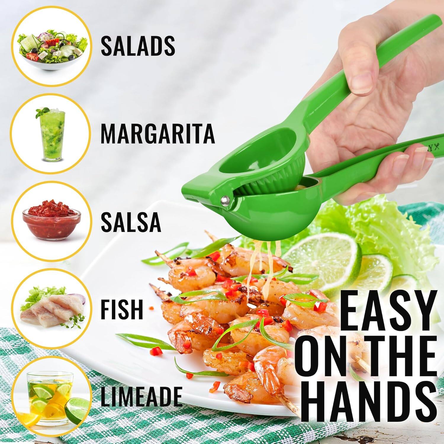 SALADS  
MARGARITA  
SALSA  
FISH  
LIMEADE  

EASY ON THE HANDS