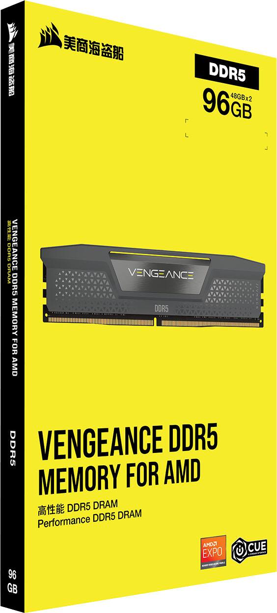 DDR5  
96GB (48GBx2)  

VENGEANCE DDR5 MEMORY FOR AMD  

高性能 DDR5 DRAM  
Performance DDR5 DRAM  

AMD EXPO  
CUE  

96 GB