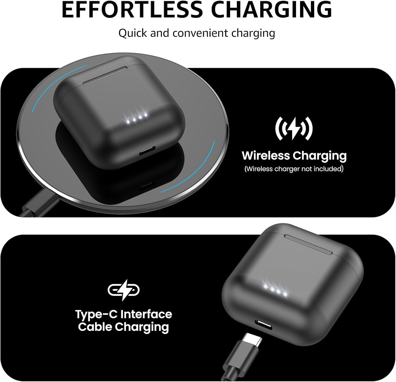 EFFORTLESS CHARGING  
Quick and convenient charging  

Wireless Charging  
(Wireless charger not included)  

Type-C Interface Cable Charging