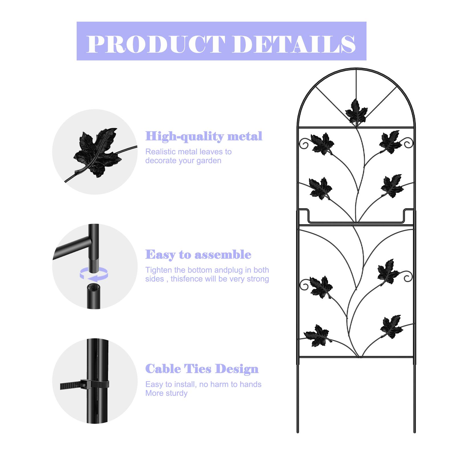 PRODUCT DETAILS

High-quality metal
Realistic metal leaves to decorate your garden

Easy to assemble
Tighten the bottom and plug in both sides, this fence will be very strong

Cable Ties Design
Easy to install, no harm to hands
More sturdy