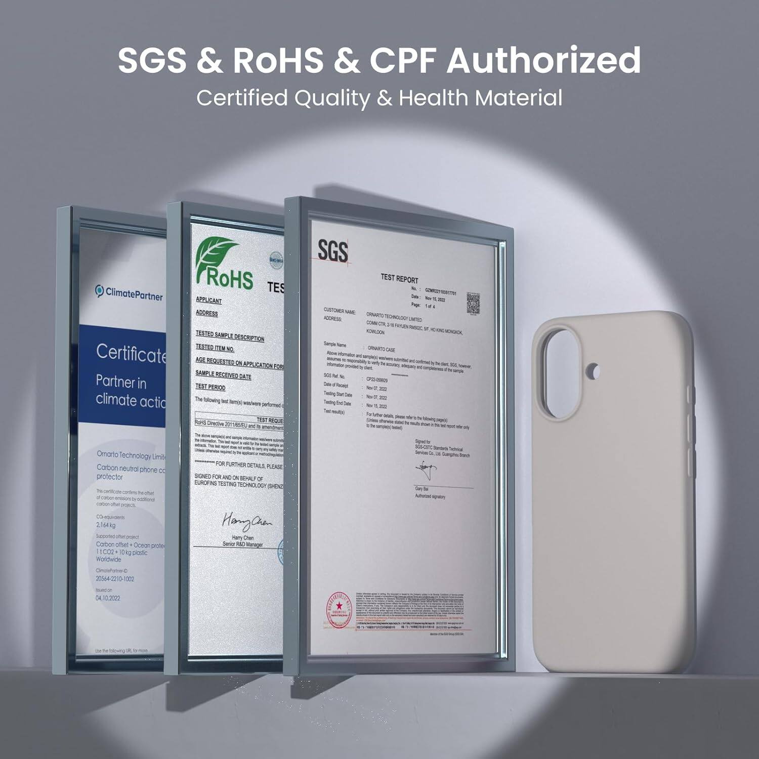 SGS & ROHS & CPF Authorized Certified Quality & Health Material

ClimatePartner Certificate Partner in climate action

RoHS TES APPLICANTE ADHESS EUTE SAMPLE DESCRIPTION HT CONTRACT AGREEMENT DATE OF TESTING TEST PERIOD TEST RESULTS FOR FURTHER DETAILS PLEASE CONTACT THE BENEFICIARY OF THIS CERTIFICATE

Omarto Technology Limited Carbon neutral phone protector

2164ng Specs: Coffer uthel Oco protector 11CC0 piottic Wollwite

2016-221 8-04-2022