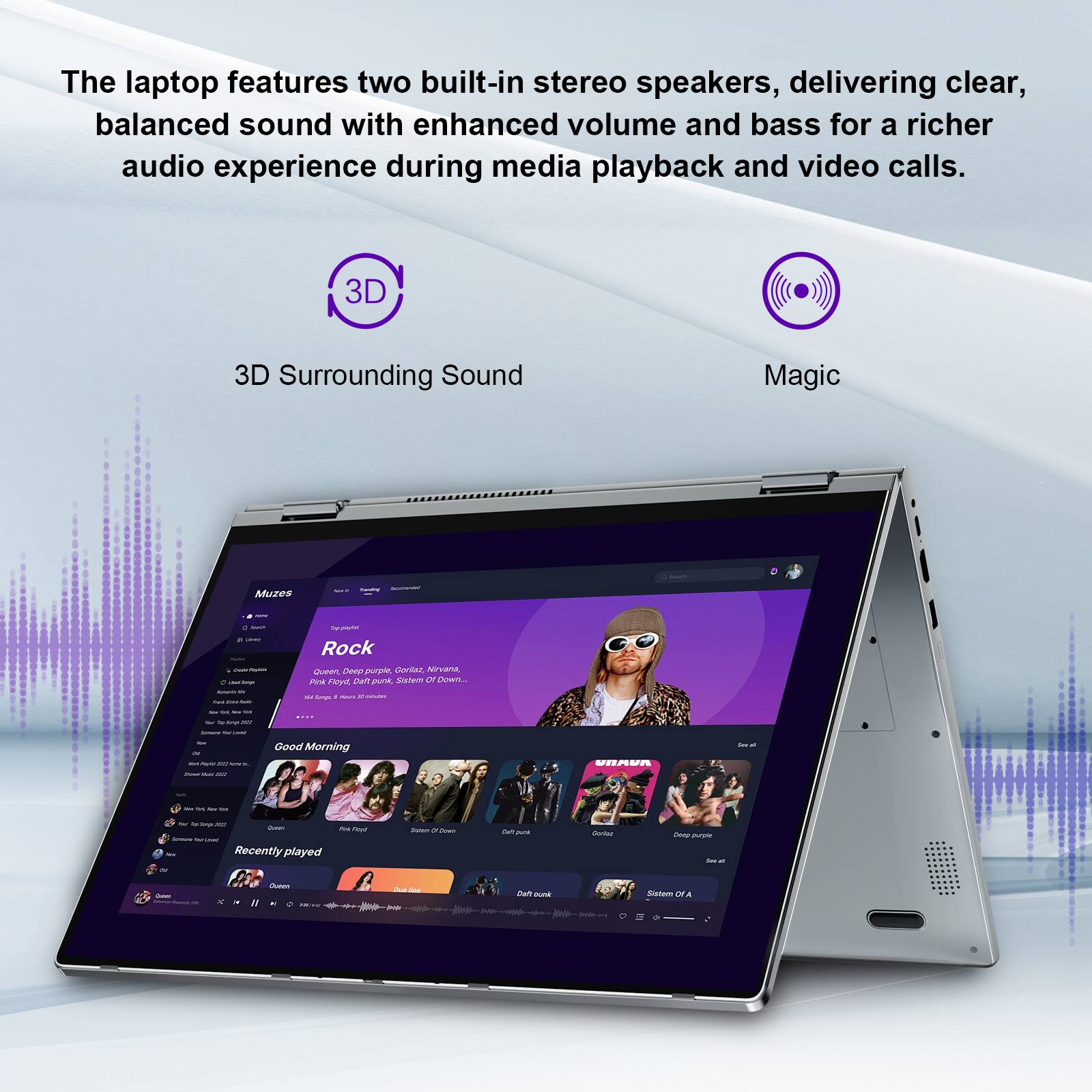 The laptop features two built-in stereo speakers, delivering clear, balanced sound with enhanced volume and bass for a richer audio experience during media playback and video calls. 3D Surrounding Sound Magic Muz - Rock An Sore unpin VABNOn NVANA ~us Farel cam  SSE in man - - - Good Morning WRmUn - I Recently played - ~u - - TA - - as - - FAR - Sistem M