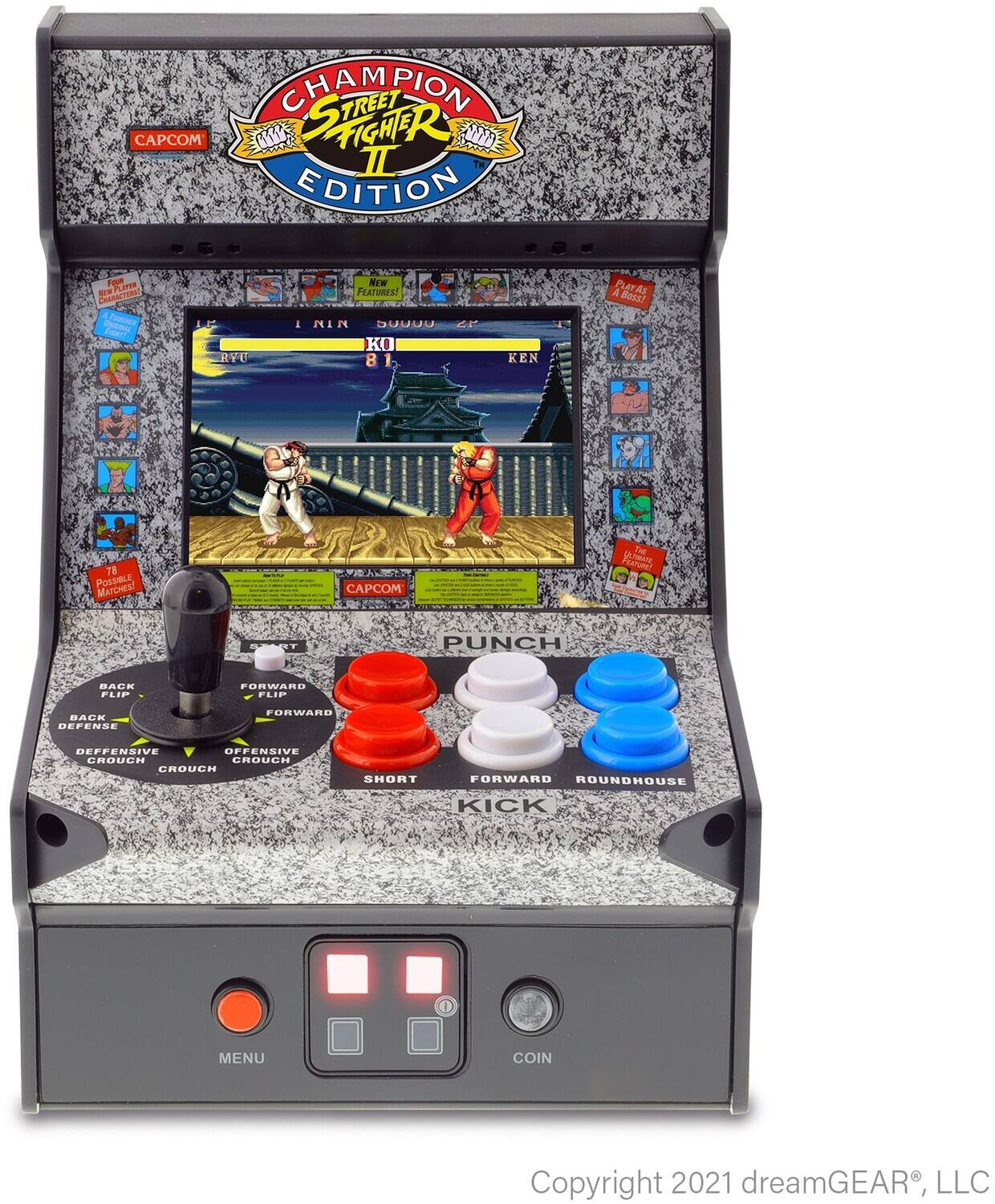 CHAMPION STREET FIGHTER II EDITION

CAPCOM

NEW FEATURES!
- 78 POSSIBLE MATCHES!

PUNCH
- BACK DEFENSIVE CROUCH
- FORWARD FLIP
- FORWARD FLIP
- DEFENSIVE CROUCH
- OFFENSIVE CROUCH

KICK
- SHORT
- FORWARD
- ROUNDHOUSE

MENU
COIN

Copyright 2021 dreamGEAR, LLC