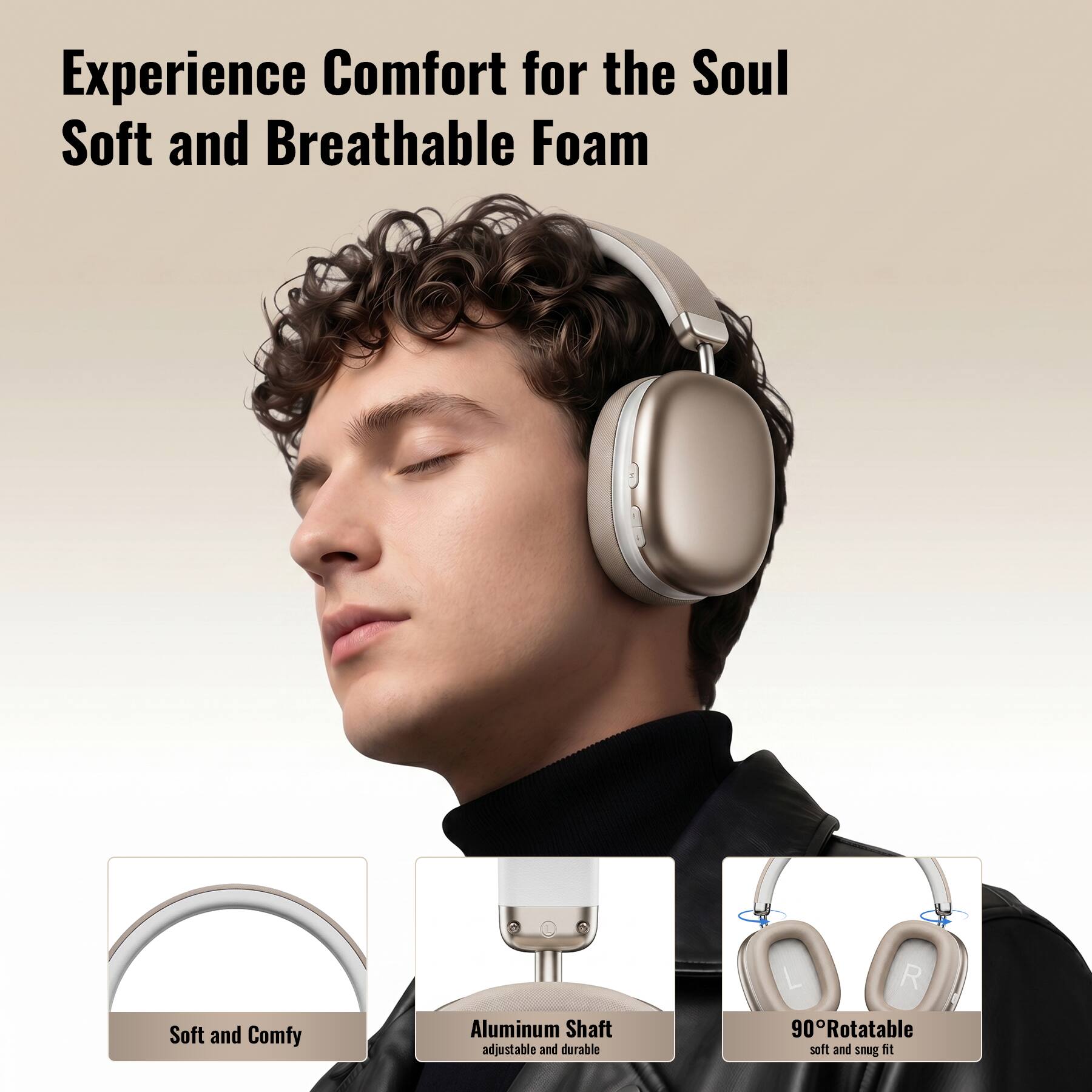 Experience Comfort for the Soul  
Soft and Breathable Foam

Soft and Comfy

Aluminum Shaft adjustable and durable

90°Rotatable soft and snug fit