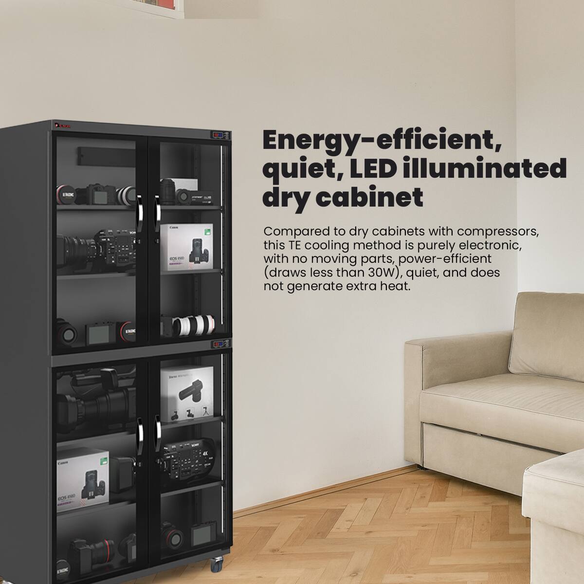 Energy-efficient, quiet, LED illuminated dry cabinet

Compared to dry cabinets with compressors, this TE cooling method is purely electronic, with no moving parts, power-efficient (draws less than 30W), quiet, and does not generate extra heat.