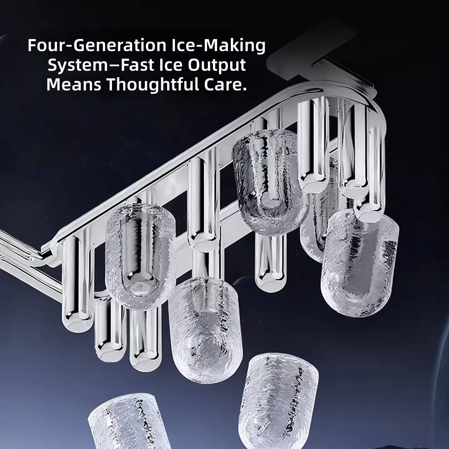Four-Generation Ice-Making System—Fast Ice Output Means Thoughtful Care.