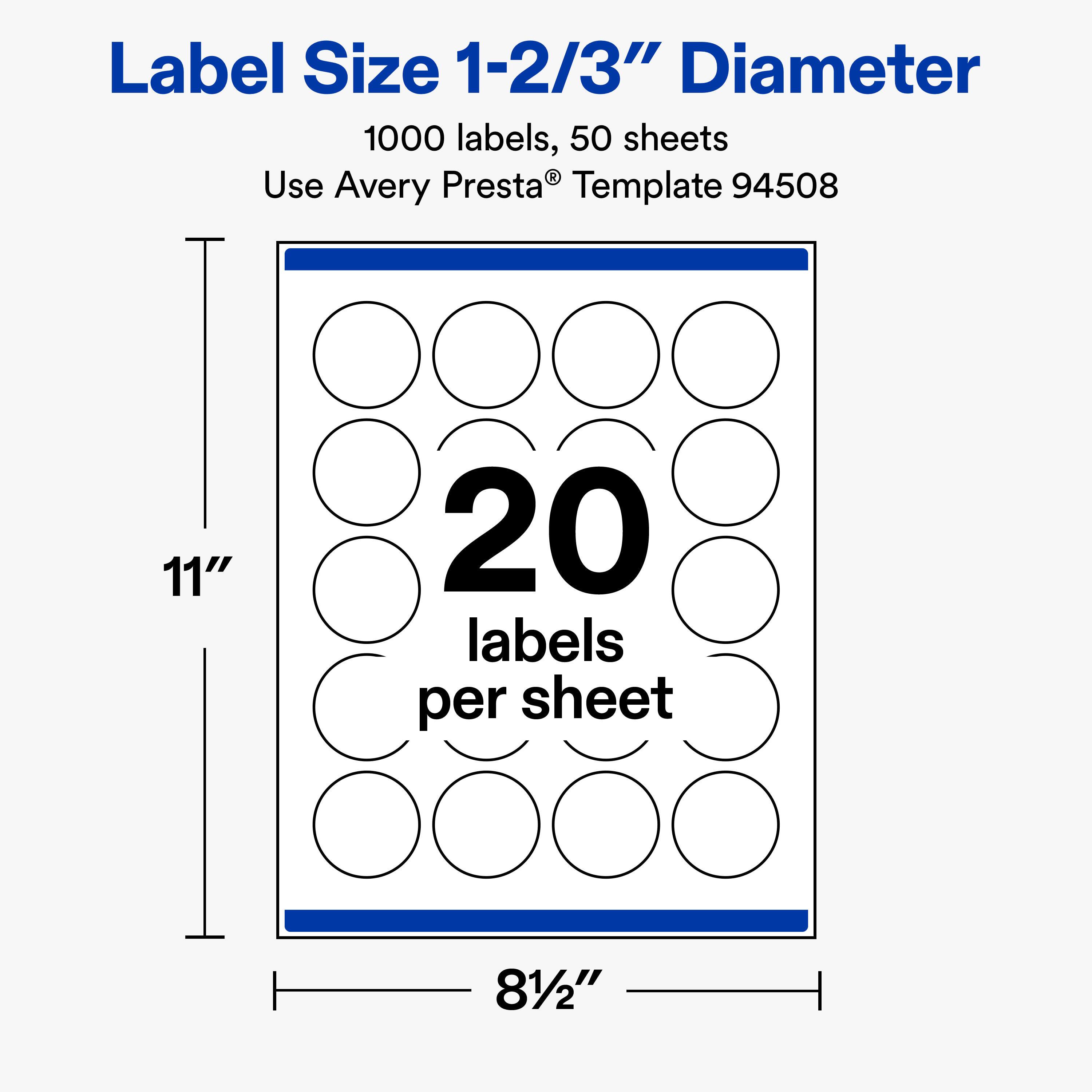 Label Size 1-2/3" Diameter  
1000 labels, 50 sheets  
Use Avery Presta® Template 94508  

11"  
20 labels per sheet  
81/2"