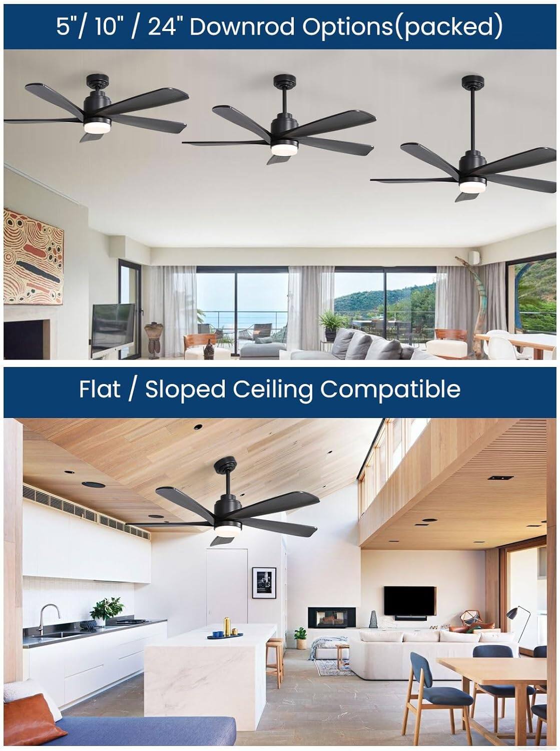 5" / 10" / 24" Downrod Options (packed)  
Flat / Sloped Ceiling Compatible