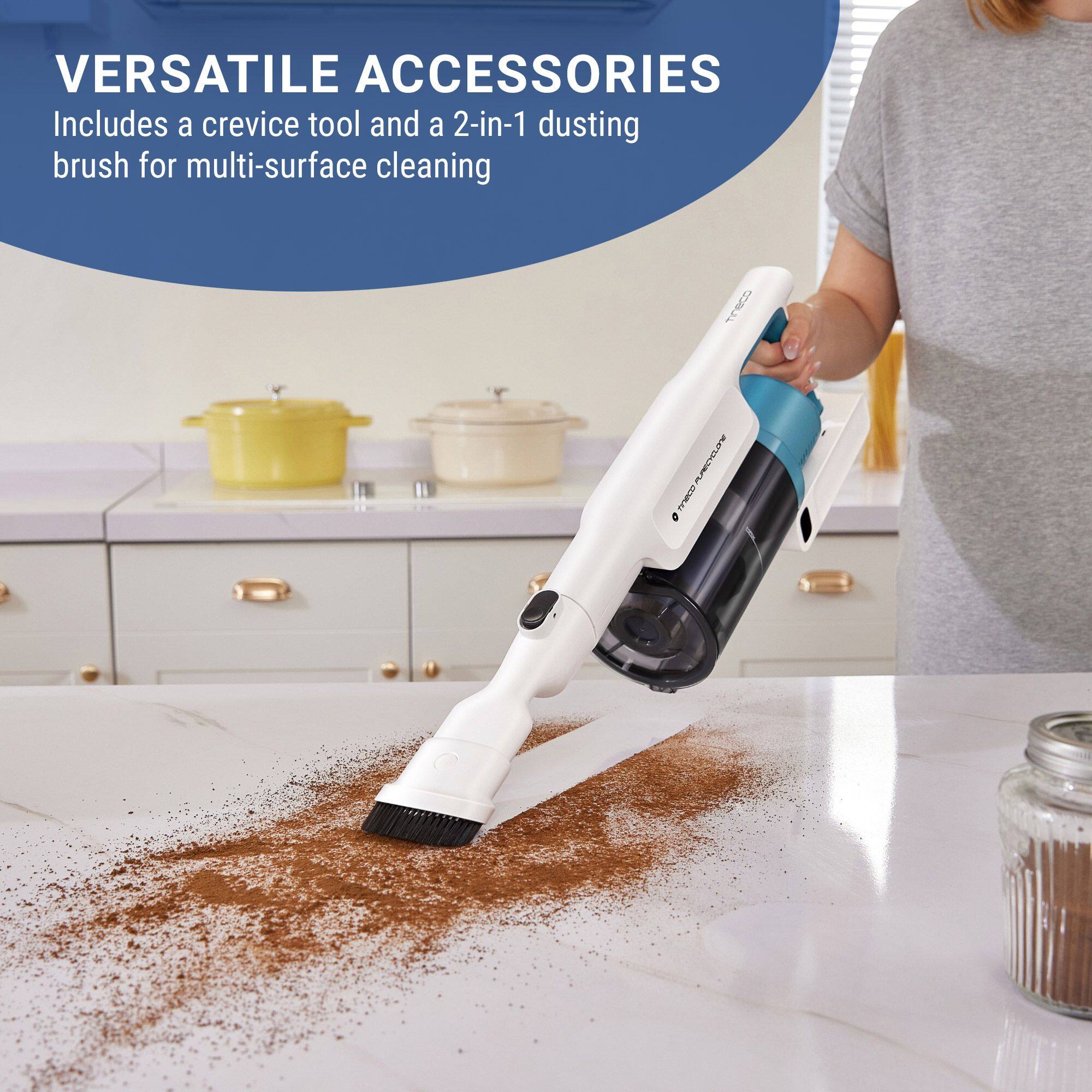 VERSATILE ACCESSORIES  
Includes a crevice tool and a 2-in-1 dusting brush for multi-surface cleaning