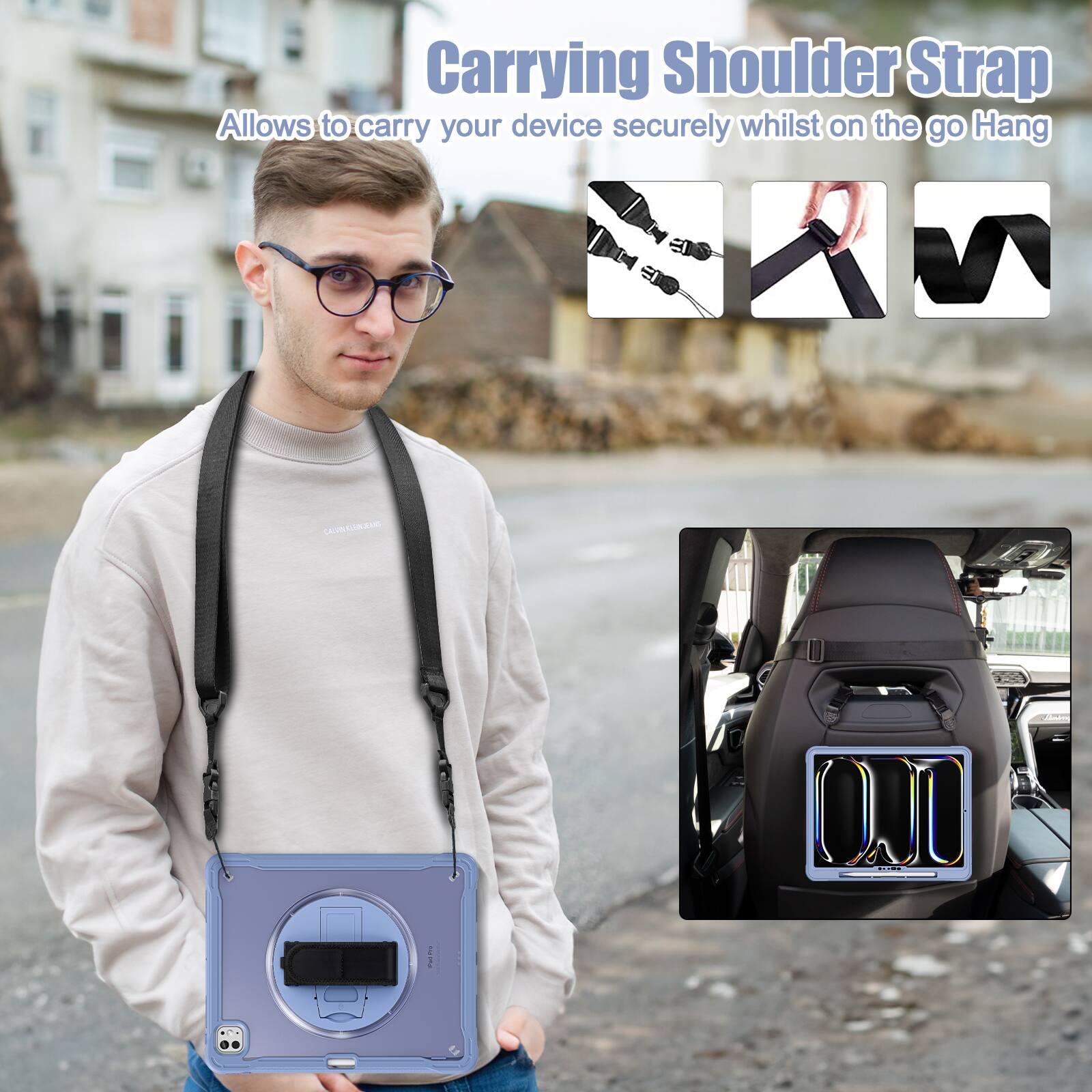 Carrying Shoulder Strap  
Allows to carry your device securely whilst on the go  
Hang