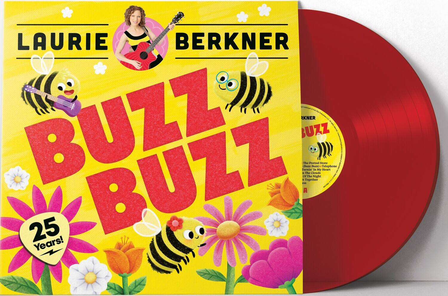 LAURIE BERKNER

BUZZ BUZZ BUZZ

25 Years!

The Pretzel Store  
Turnin' In My Heart  
Telephone  
The Pretzel Clouds  
The Night In My Store  
Together  
Buzz