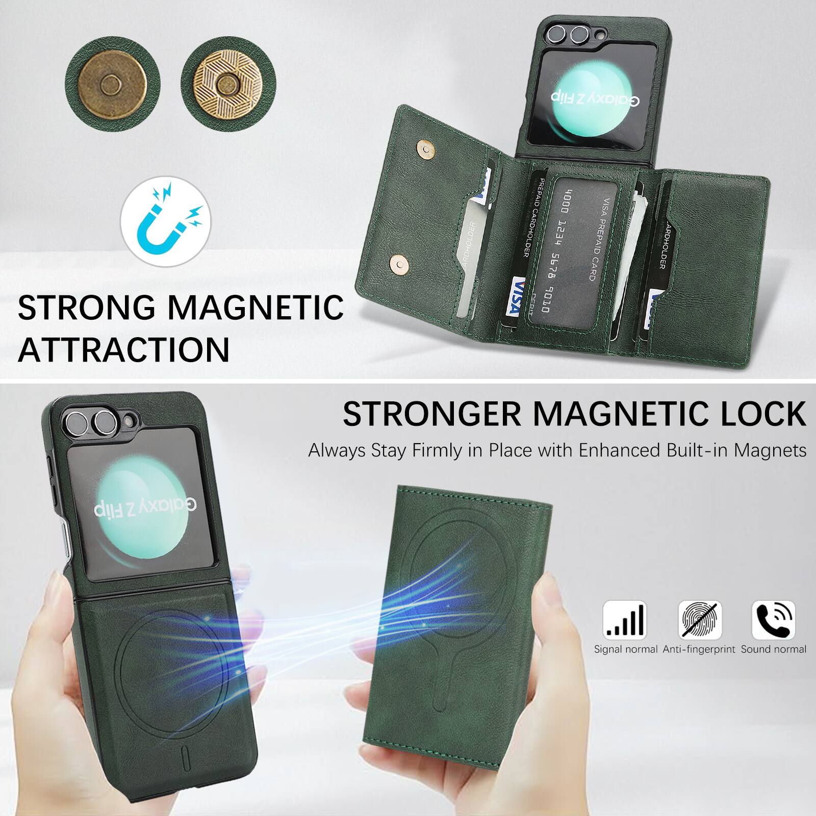 Flip Z Galaxy STRONG MAGNETIC ATTRACTION

ARDHOL PIEPAIO 4000 CARDHOLDER

753 995 VISA PPEIT

7010 VISA PREPAID CARD

AROHOLDER

STRONGER MAGNETIC LOCK

Always Stay Firmly in Place with Enhanced Built-in Magnets

Flip Z Galaxy Signal normal

Anti-fingerprint

Sound normal