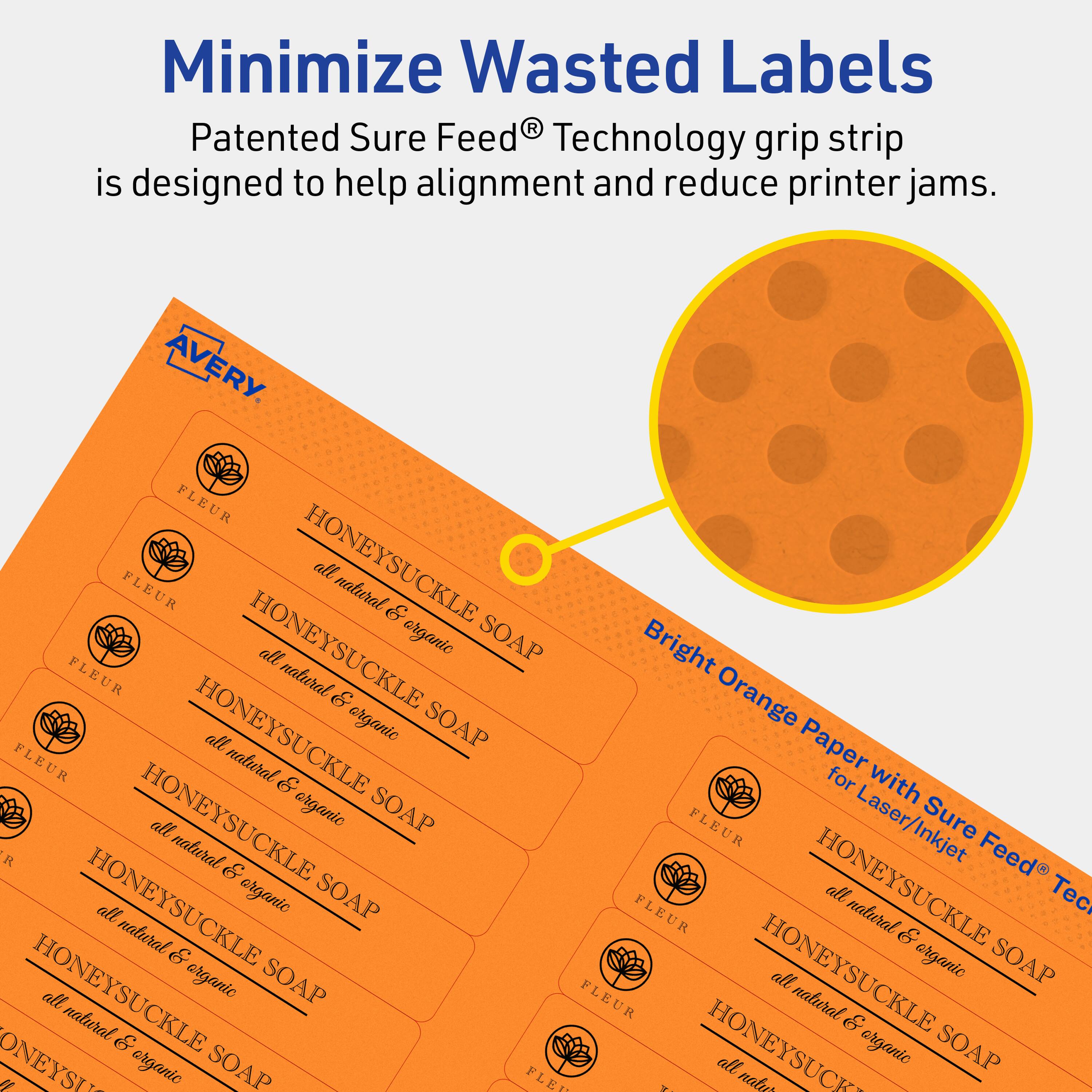 Minimize Wasted Labels

Patented Sure Feed® Technology grip strip is designed to help alignment and reduce printer jams.

AVERY

FLEUR HONEYSUCKLE all natural & organic SOAP

Bright Orange Paper with Sure Feed® Technology for Laser/Inkjet