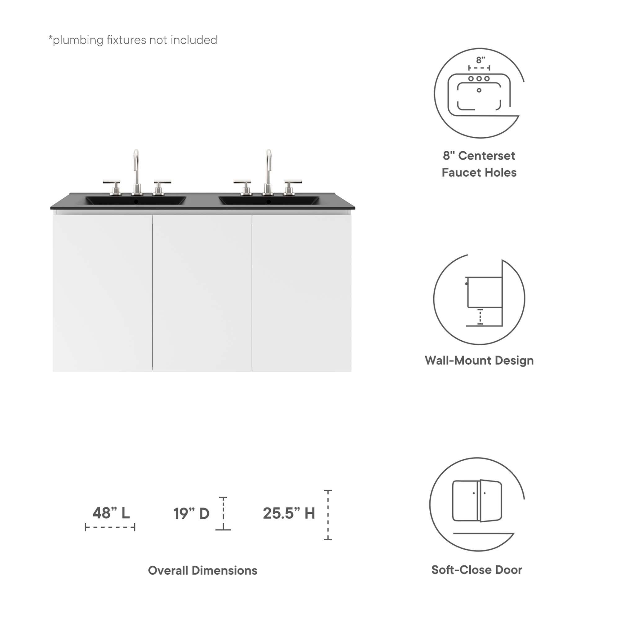 *plumbing fixtures not included

8" Centerset Faucet Holes

Wall-Mount Design

48" L x 19" D x 25.5" H Overall Dimensions

Soft-Close Door