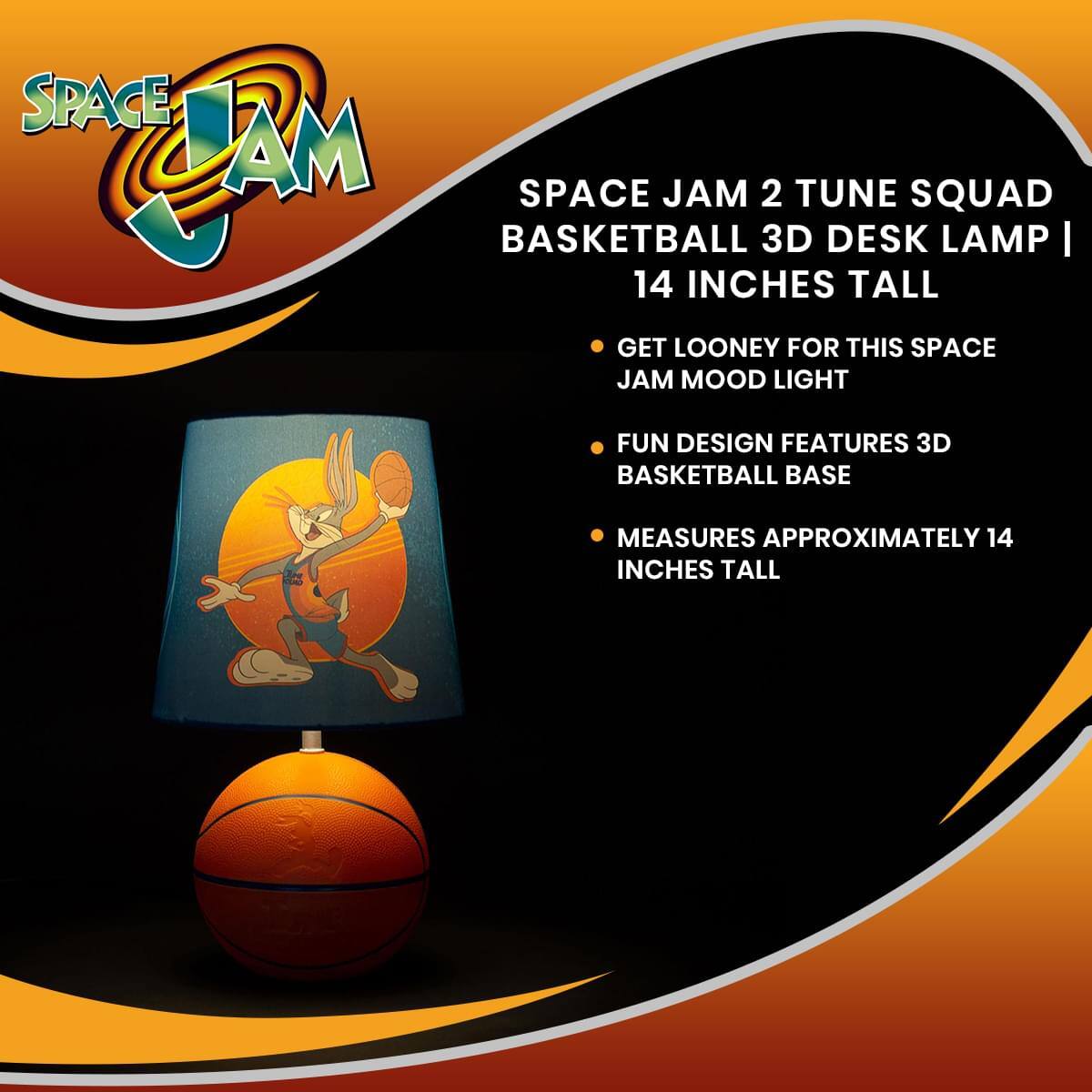 SPACE JAM 2 TUNE SQUAD BASKETBALL 3D DESK LAMP | 14 INCHES TALL

- GET LOONEY FOR THIS SPACE JAM MOOD LIGHT
- FUN DESIGN FEATURES 3D BASKETBALL BASE
- MEASURES APPROXIMATELY 14 INCHES TALL