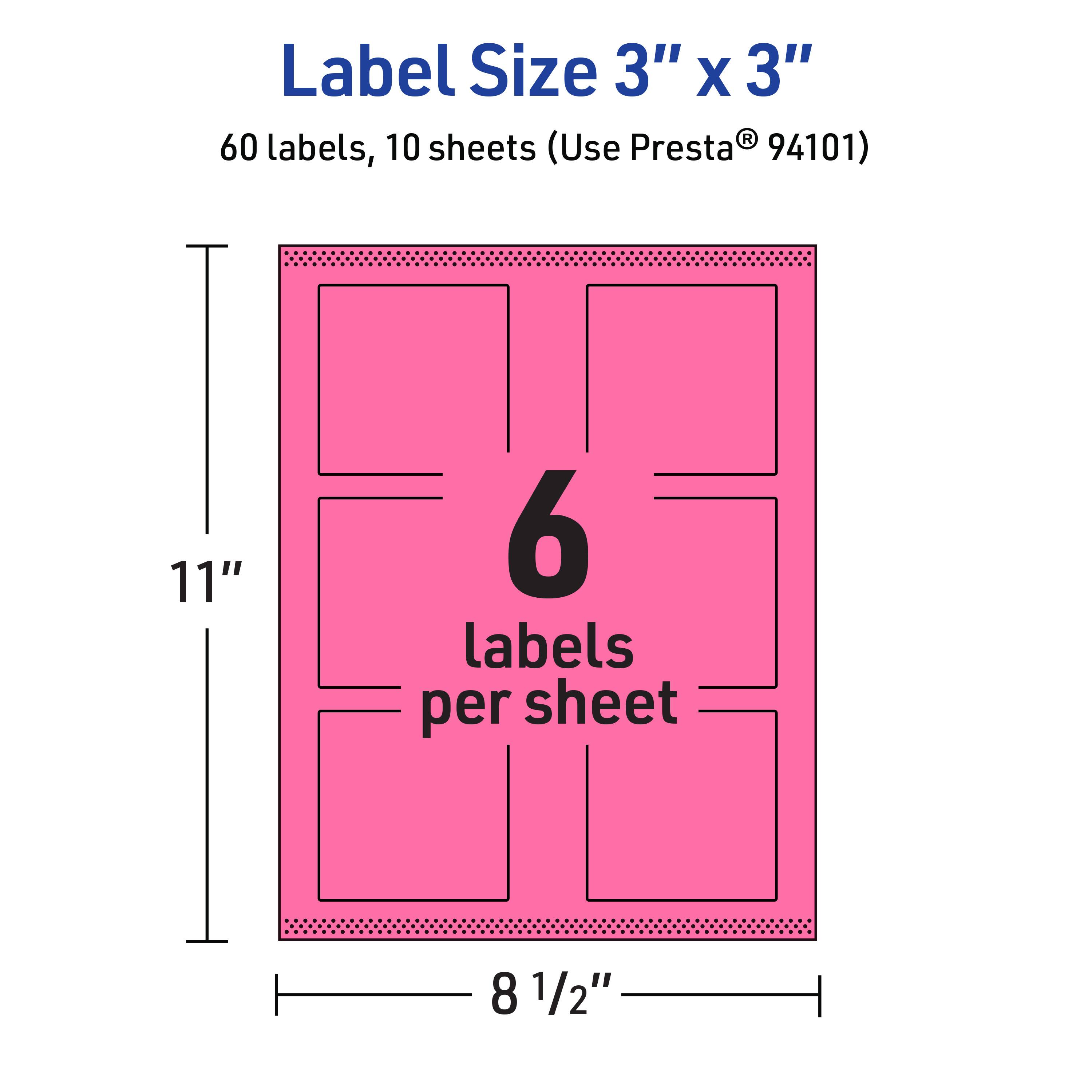 Label Size 3" x 3"  
60 labels, 10 sheets (Use Presta® 94101)  
11" x 8 1/2"  
6 labels per sheet