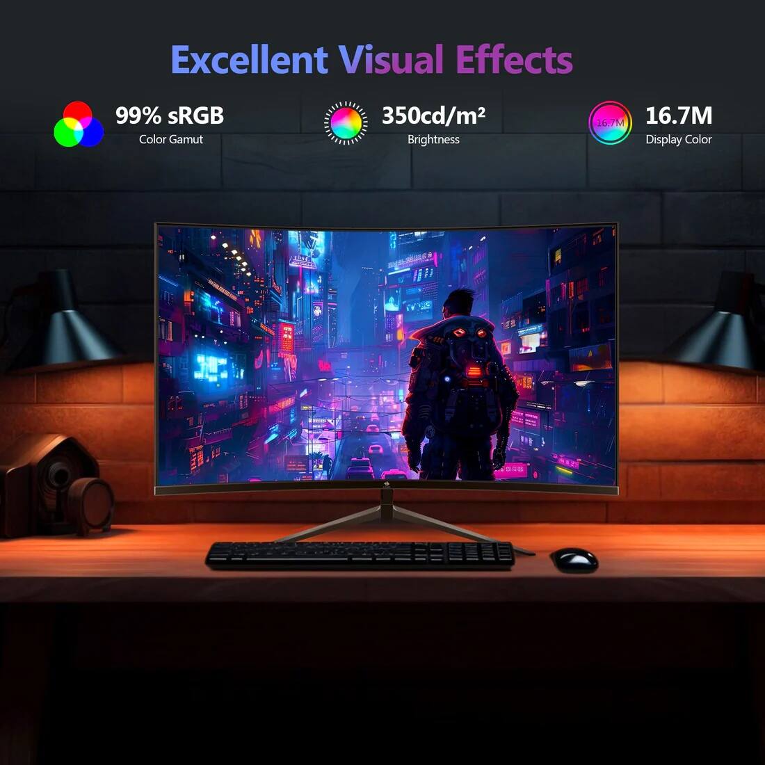 Excellent Visual Effects

99% sRGB Color Gamut

350cd/m² Brightness

16.7M Display Color