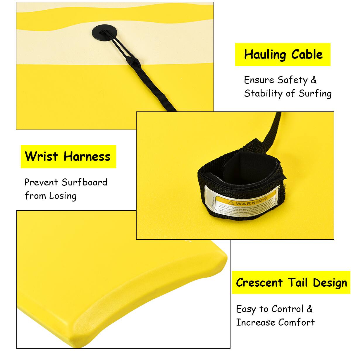 - **Hauling Cable**
  - Ensure Safety & Stability of Surfing

- **Wrist Harness**
  - Prevent Surfboard from Losing

- **Crescent Tail Design**
  - Easy to Control & Increase Comfort