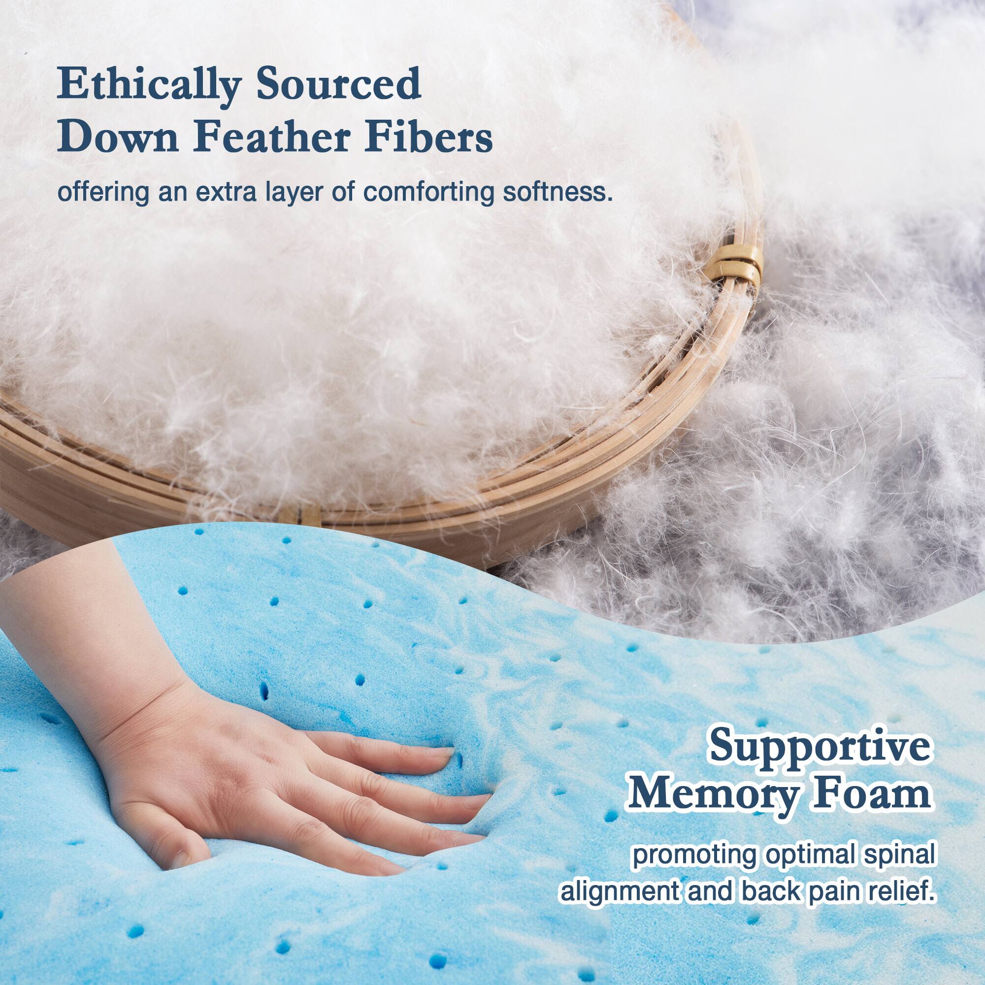 Ethically Sourced Down Feather Fibers offering an extra layer of comforting softness. Supportive Memory Foam promoting optimal spinal alignment and back pain relief.