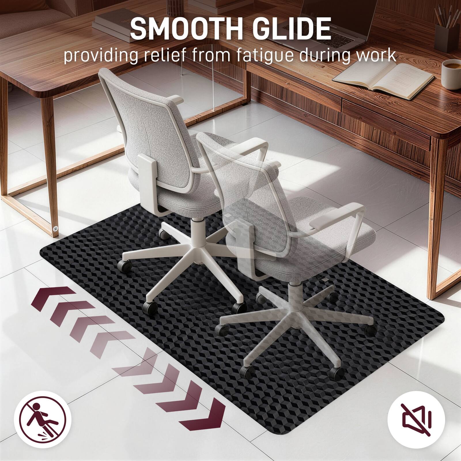 SMOOTH GLIDE  
providing relief from fatigue during work
