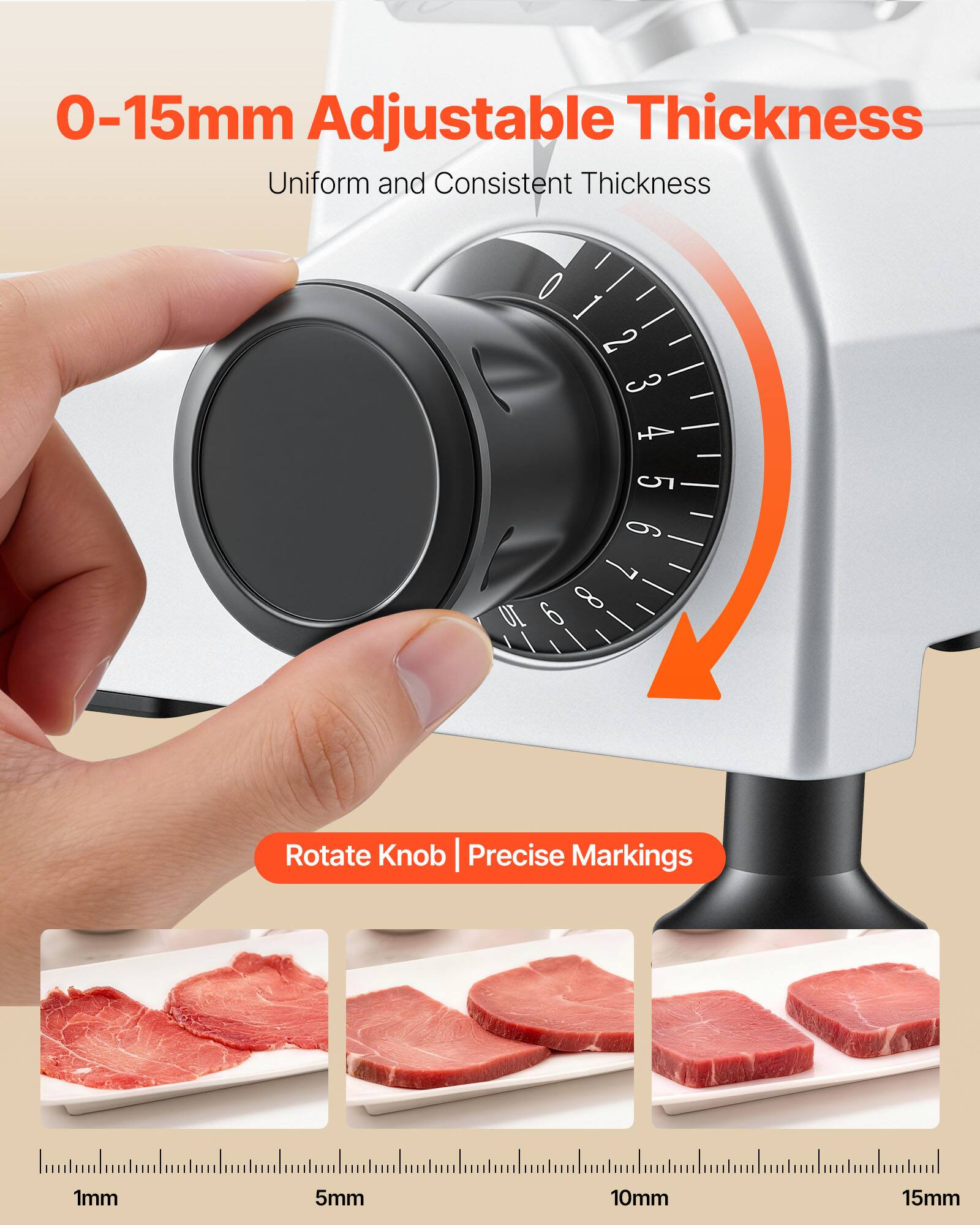 0-15mm Adjustable Thickness  
Uniform and Consistent Thickness  

Rotate Knob | Precise Markings  

1mm  
5mm  
10mm  
15mm