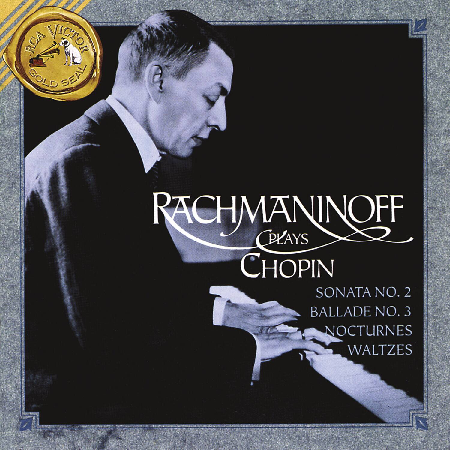 RCA VICTOR GOLD SEAL

RACHMANINOFF PLAYS CHOPIN

SONATA NO. 2  
BALLADE NO. 3  
NOCTURNES  
WALTZES