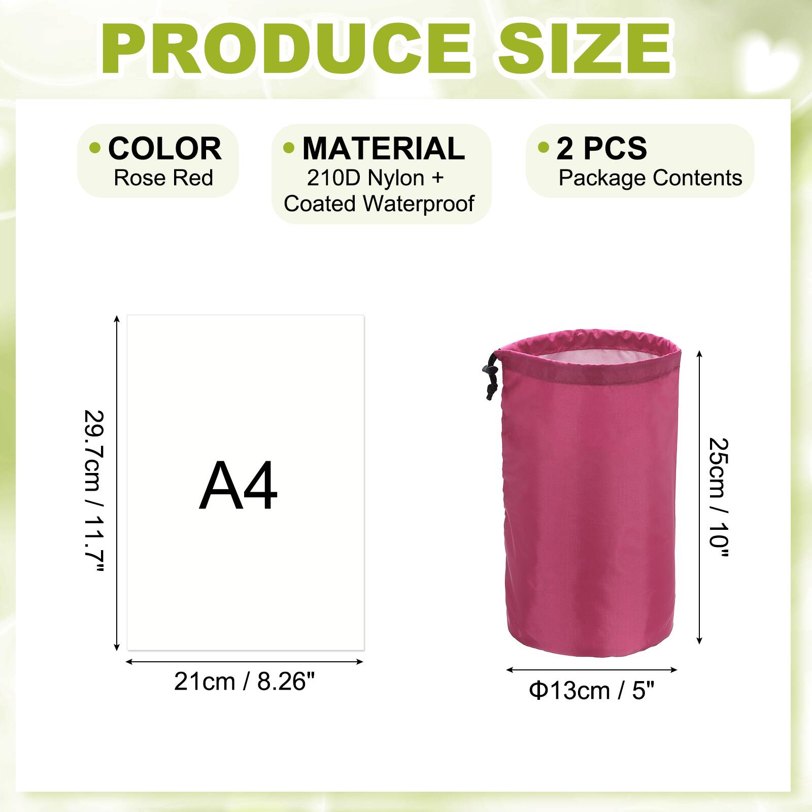 PRODUCE SIZE COLOR MATERIAL  
Rose Red  
210D Nylon + Coated Waterproof  
2 PCS  
Package Contents  
29.7cm / 11.7" / 11.7" A4  
25cm / 10"  
21cm / 8.26" / 13cm / 5" / 5"