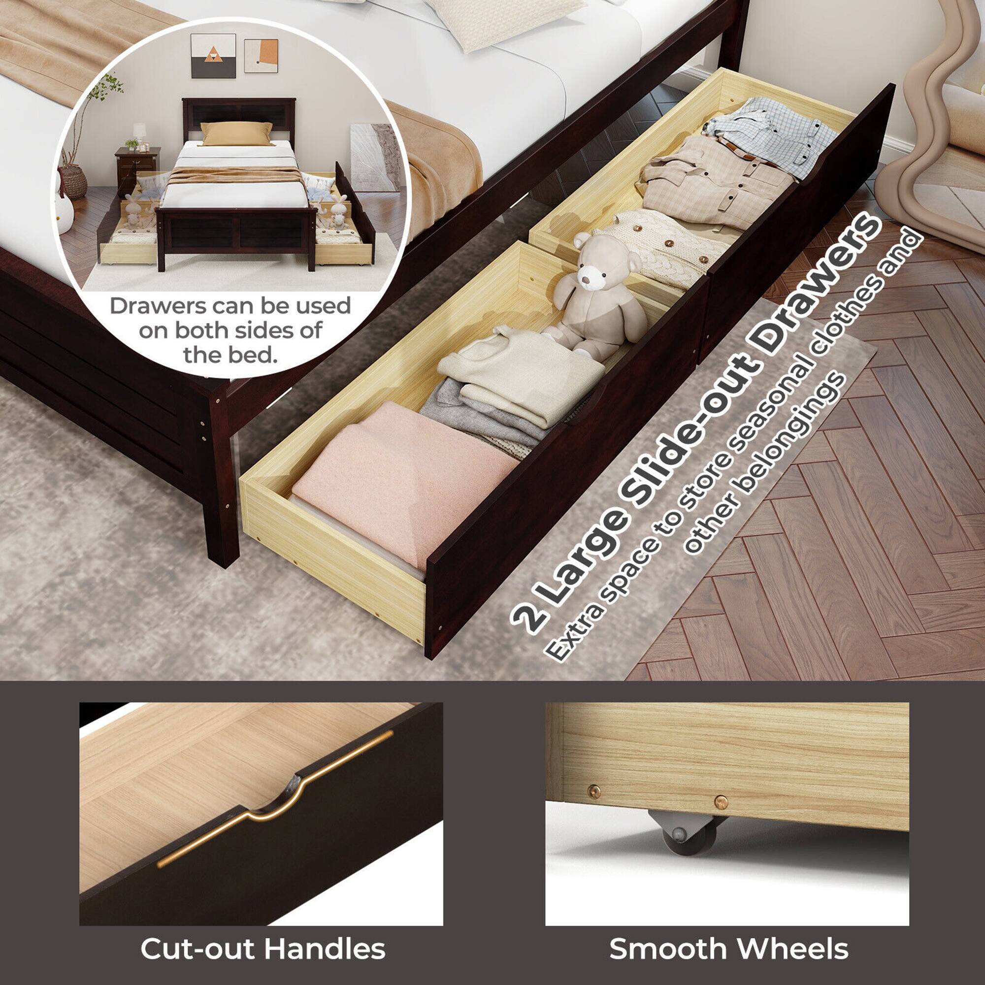 Drawers can be used on both sides of the bed.

2 Large Slide-out Drawers  
Extra space to store seasonal clothes and other belongings

Cut-out Handles

Smooth Wheels