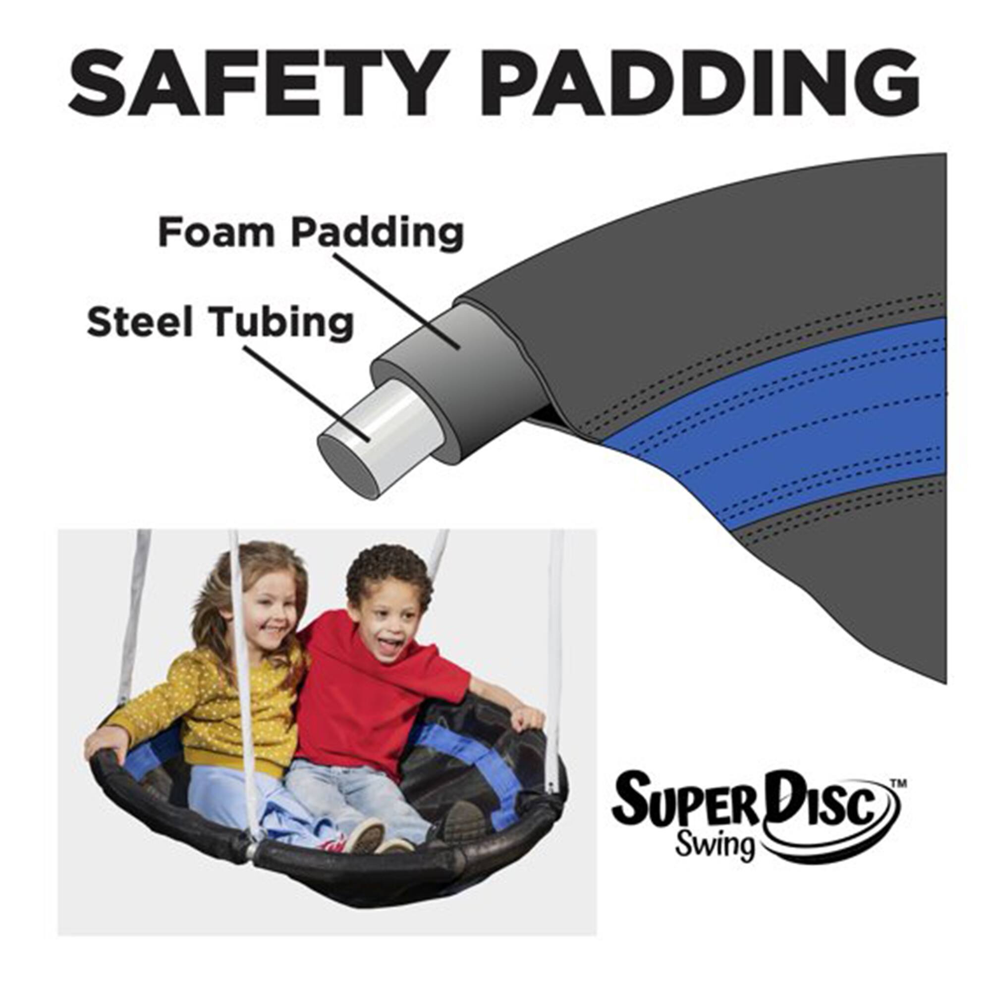 SAFETY PADDING  
Foam Padding  
Steel Tubing  
TM SUPER DISC Swing