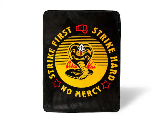 STRIKE FIRST
STRIKE HARD
Cobra Kai
NO MERCY