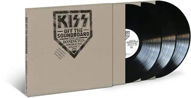 KISS
OFF THE SOUNDBOARD
LIVE AT DONINGTON
(MONSTERS OF ROCK)
AUGUST 17, 1996
PAUL STANLEY
GENE SIMMONS
PETER FREEDMAN
PAUL STANLEY
CRISS
THE BOARD
LIVE AT DONINGTON (MONSTERS OF ROCK)
AUGUST 17, 1996
DONINGTON
MONSTERS OF ROCK
AUGUST 17, 1996
LP