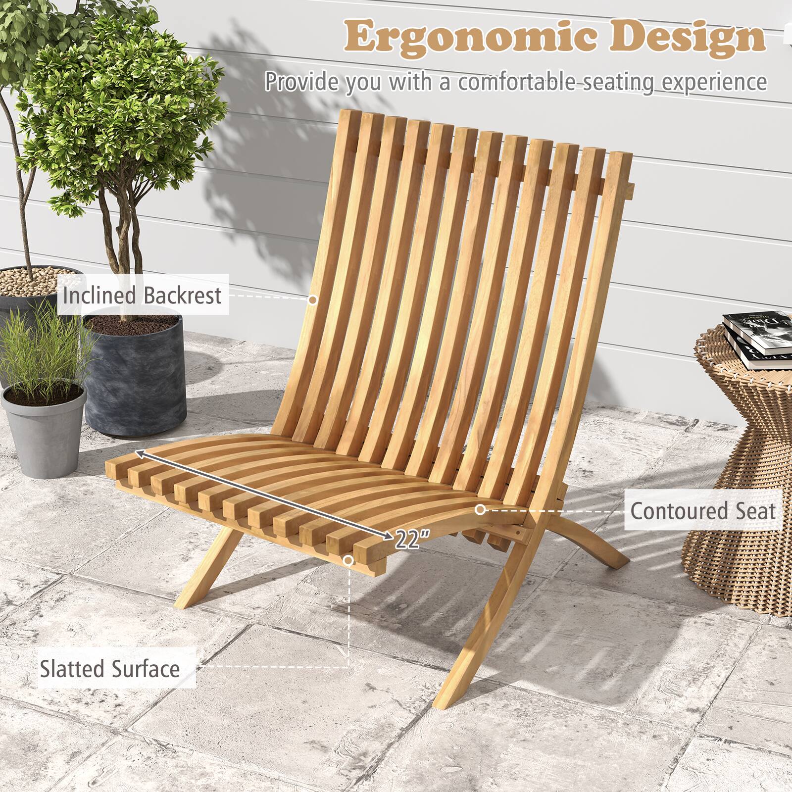 Ergonomic Design  
Provide you with a comfortable seating experience  

- Inclined Backrest  
- Contoured Seat  
- Slatted Surface  
- 22"