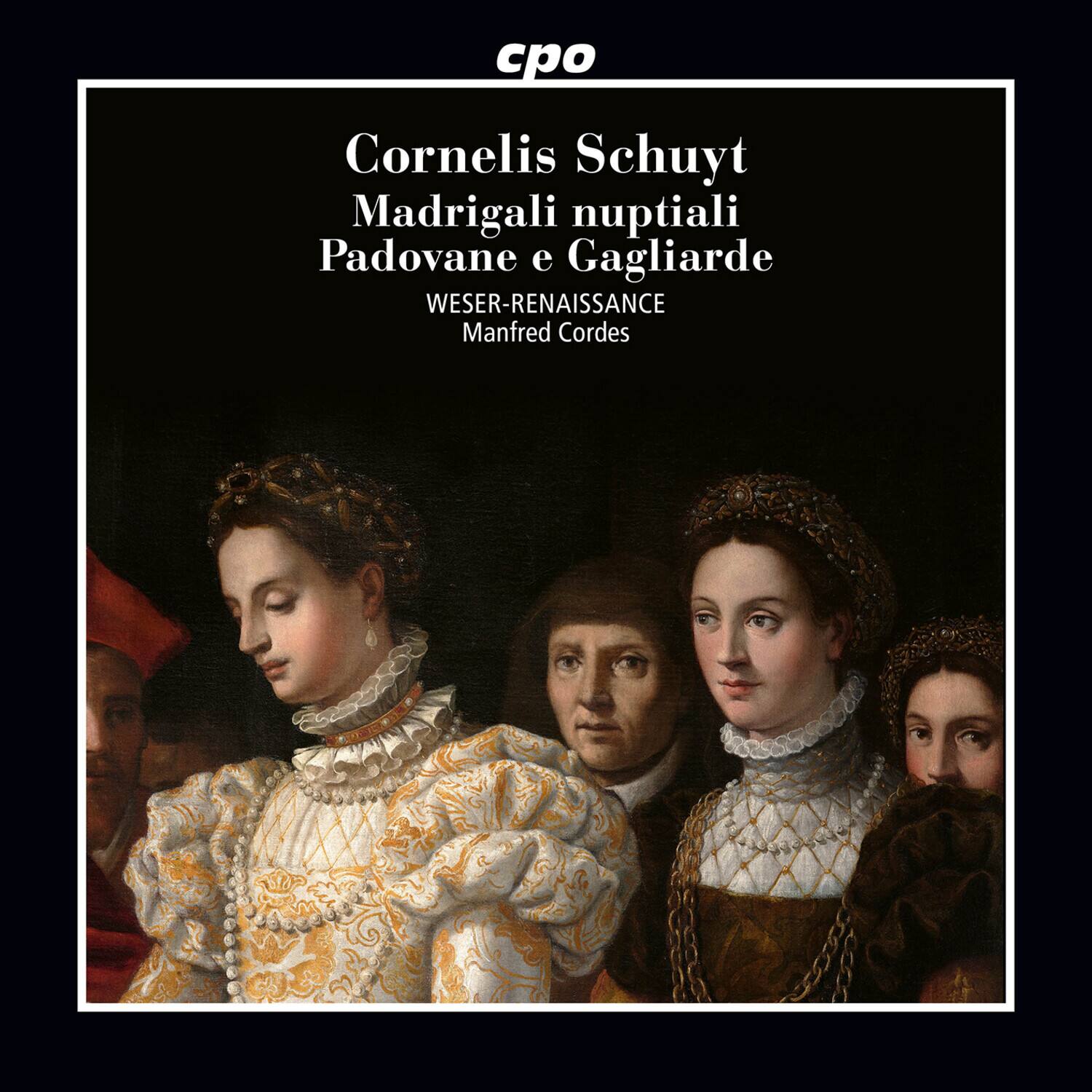 cpo  
Cornelis Schuyt  
Madrigali nuptiali Padovane e Gagliarde  
WESER-RENAISSANCE  
Manfred Cordes