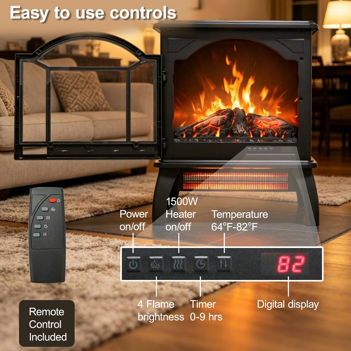Easy to use controls

1500W Power Heater Temperature on/off 64F-82F

Remote Control Included

4 Flame Timer brightness 0-9 hrs

Digital display