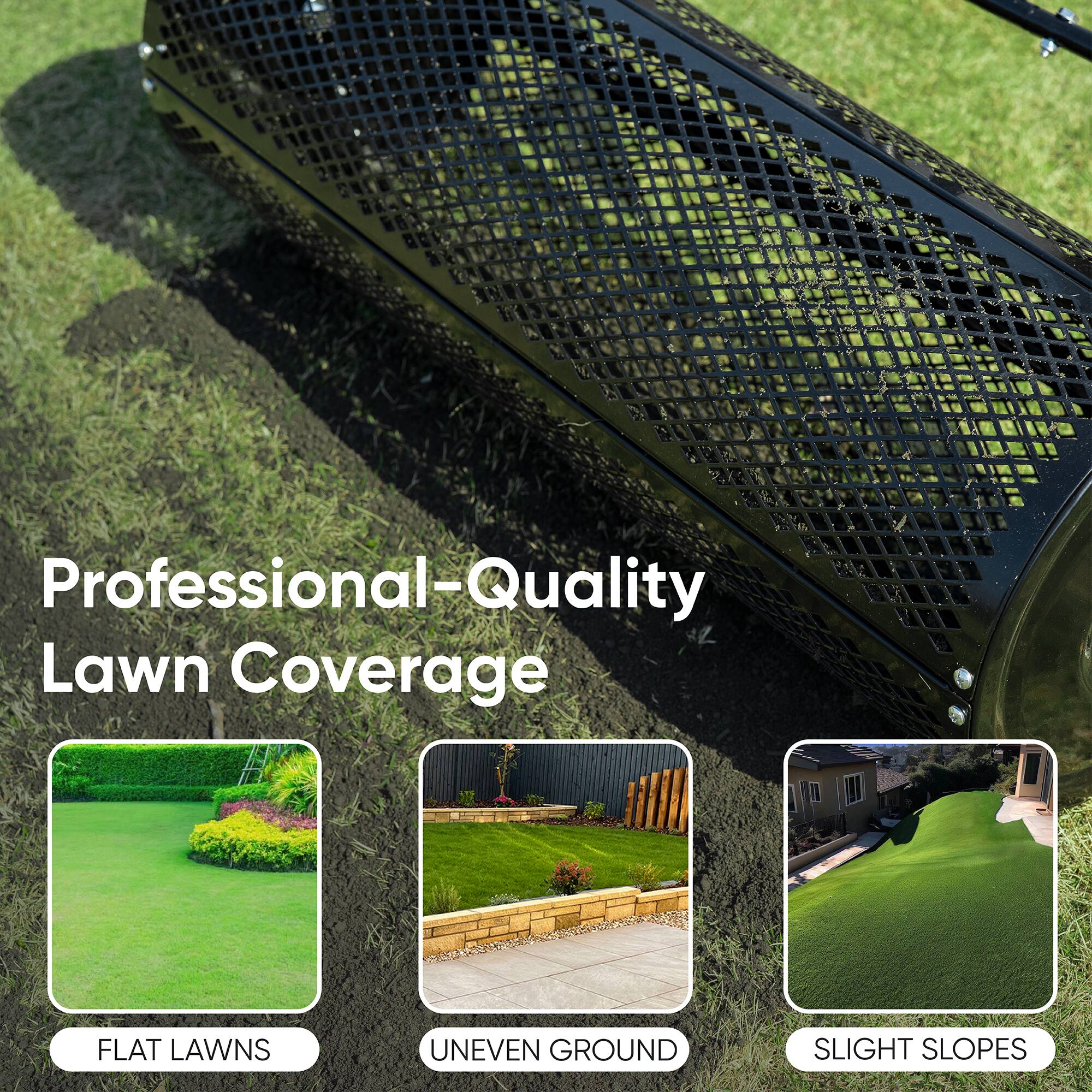 Professional-Quality Lawn Coverage

FLAT LAWNS
UNEVEN GROUND
SLIGHT SLOPES