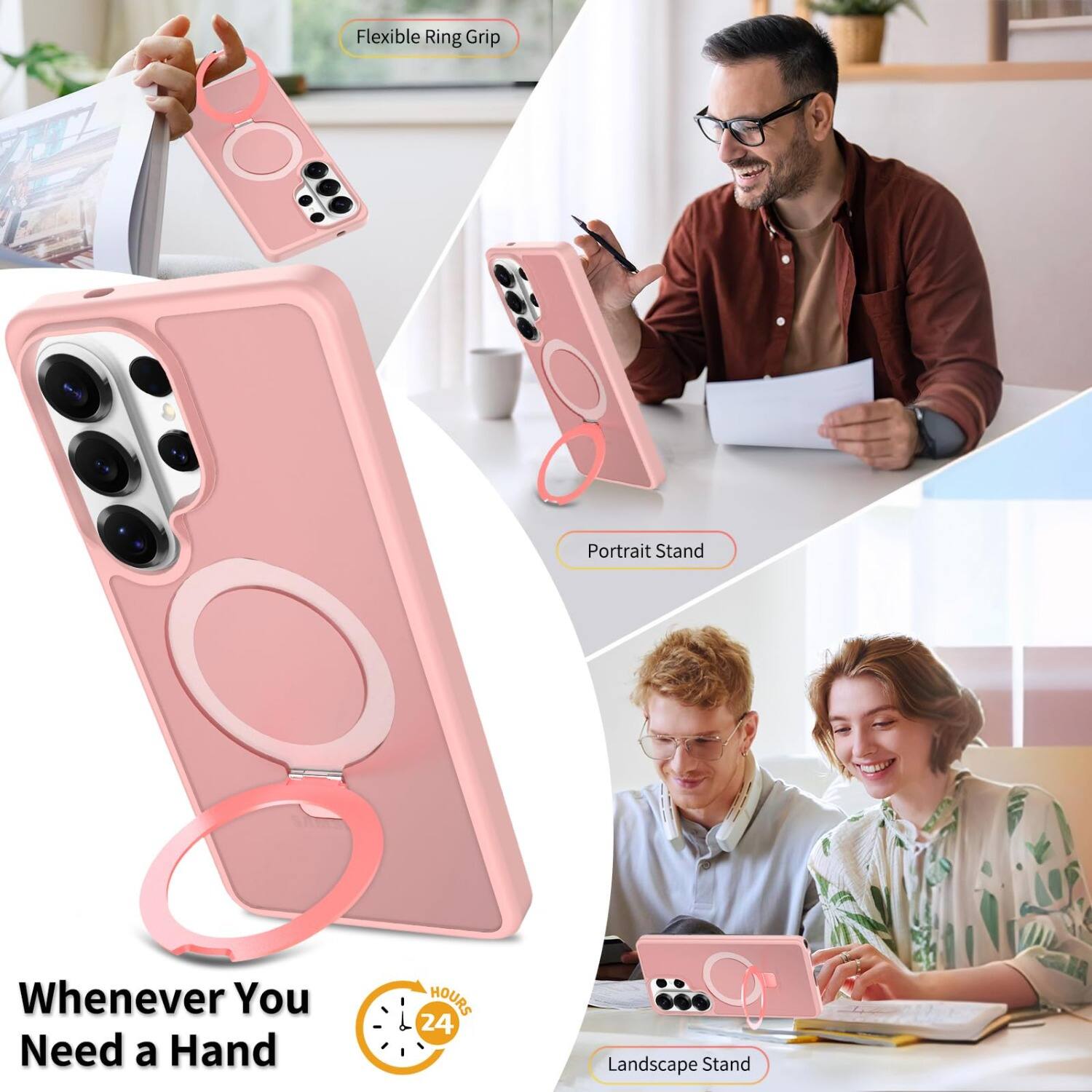 Flexible Ring Grip  
Portrait Stand  
Whenever You Need a Hand  
24 HOURS  
Landscape Stand