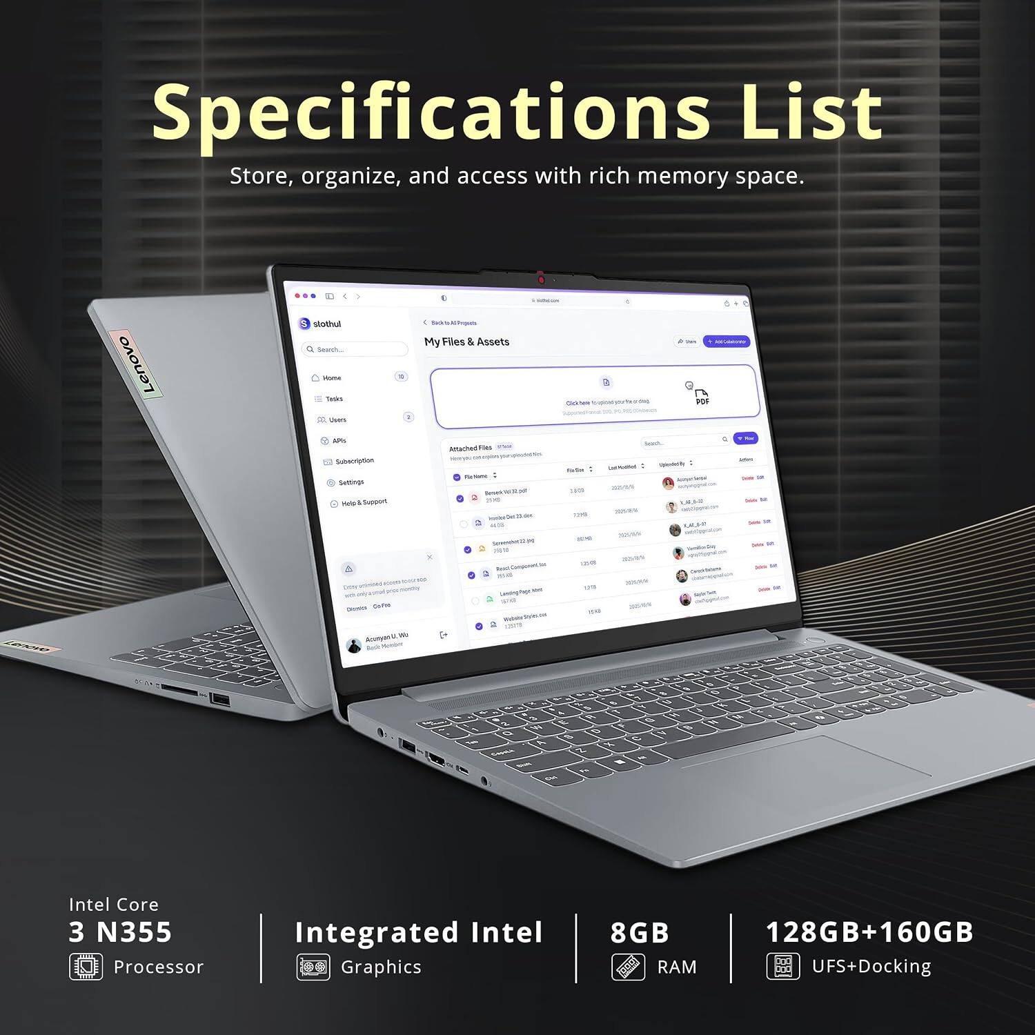 Specifications List  
Store, organize, and access with rich memory space.

Lenovo

Intel Core 3 N355 Processor  
Integrated Intel Graphics  
8GB RAM  
128GB+160GB UFS+Docking
