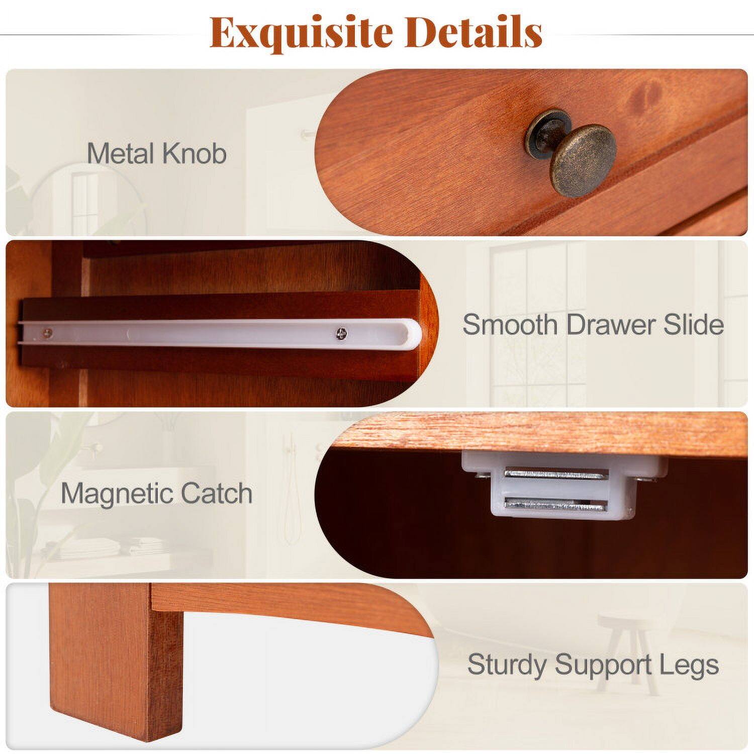Exquisite Details

- Metal Knob
- Smooth Drawer Slide
- Magnetic Catch
- Sturdy Support Legs