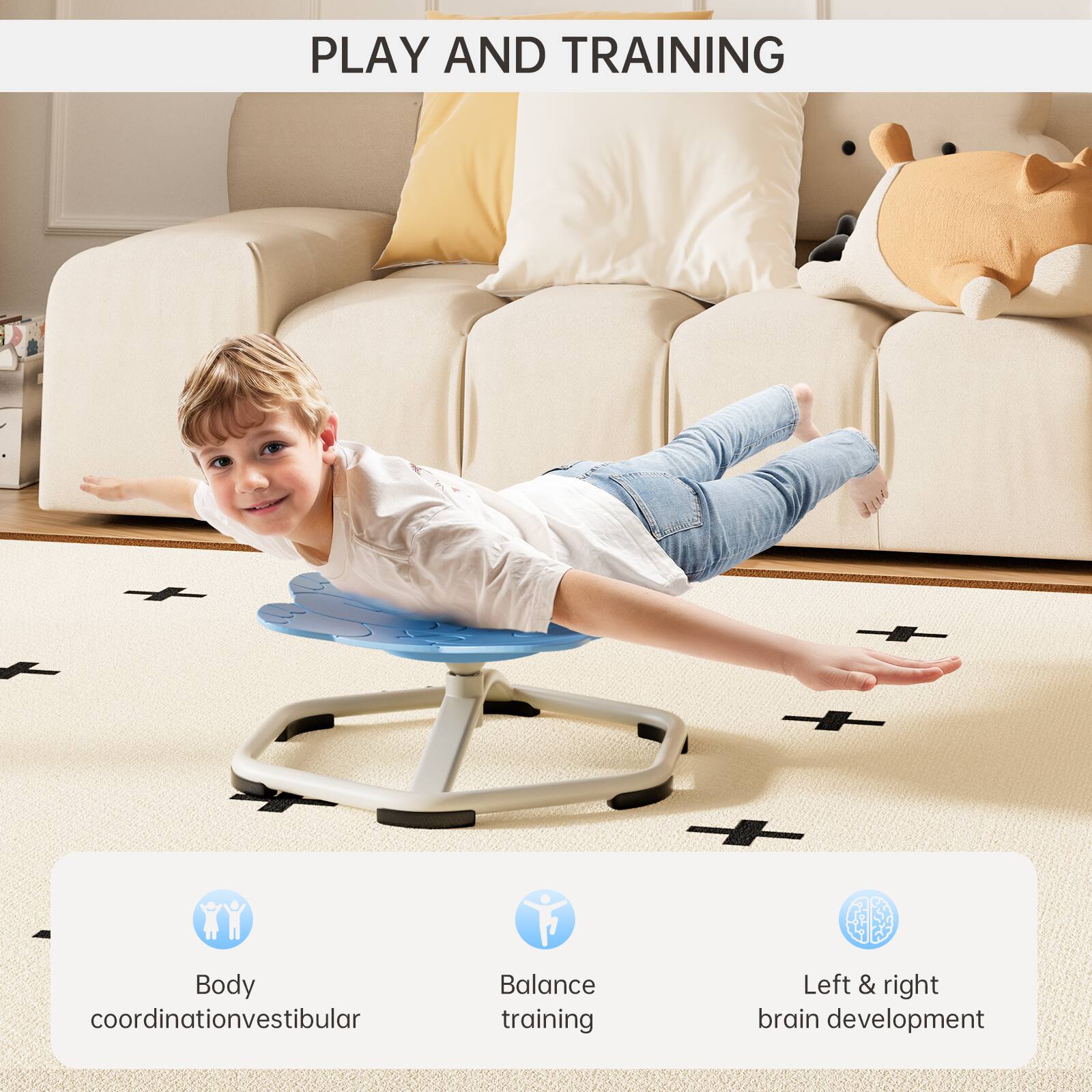 PLAY AND TRAINING

- Body coordination/vestibular
- Balance training
- Left & right brain development