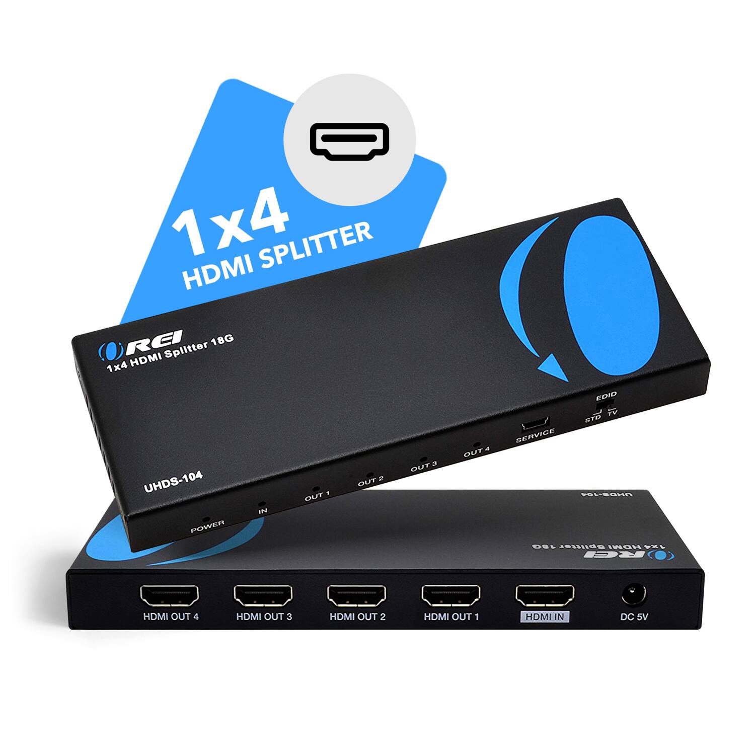 1x4 SPLITTER HDMI REI 18G HDMI Splitter 1x4 UHDS-104 POWER IN OUT 1 OUT 2 OUT 3 OUT 4 EDID TV SERVICE DC 5V HDMI OUT 4 HDMI OUT 3 HDMI OUT 2 HDMI OUT 1 HDMI IN