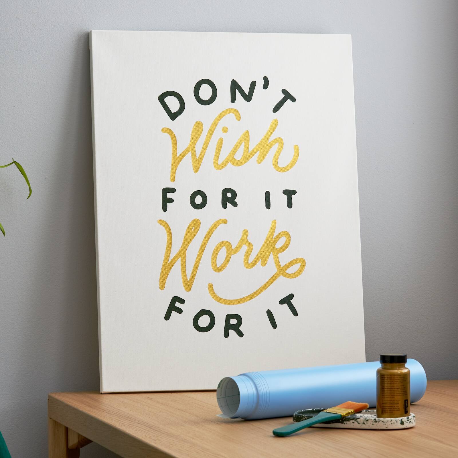 DON'T Wish FOR IT Work FOR IT