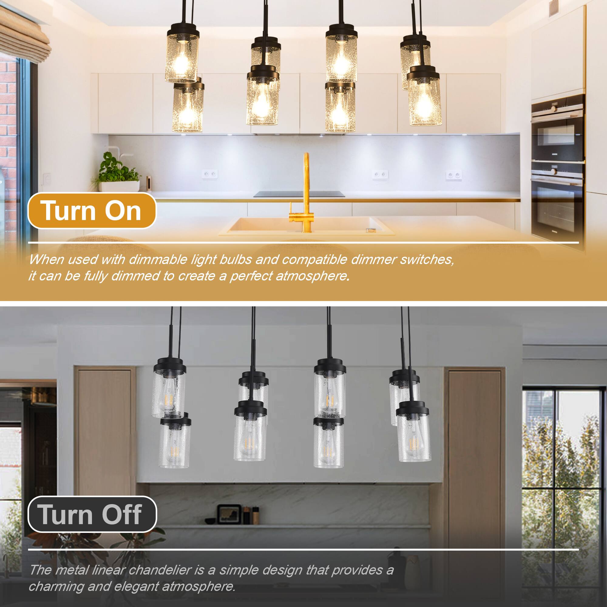 Turn On  
When used with dimmable light bulbs and compatible dimmer switches, it can be fully dimmed to create a perfect atmosphere.

Turn Off  
The metal linear chandelier is a simple design that provides a charming and elegant atmosphere.