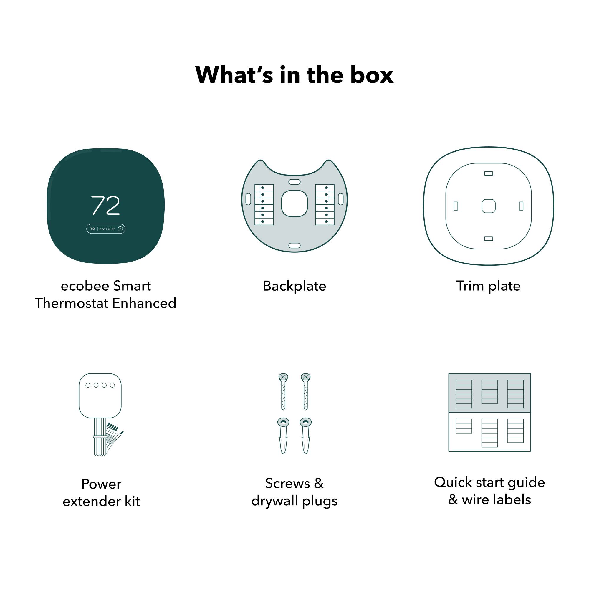 What's in the box

- ecobee Smart Thermostat Enhanced
- Backplate
- Trim plate
- Power extender kit
- Screws & drywall plugs
- Quick start guide & wire labels