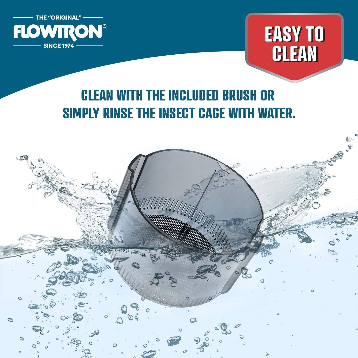 The "Original" Flowtron Since 1974

Easy to Clean

Clean with the included brush or simply rinse the insect cage with water.