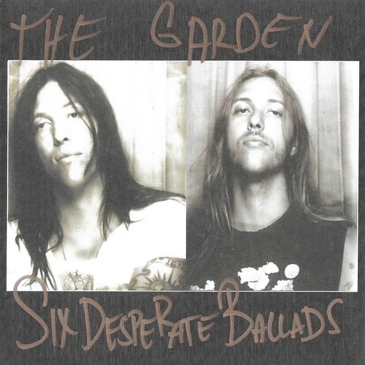 The Garden  
Six Desperate Ballads