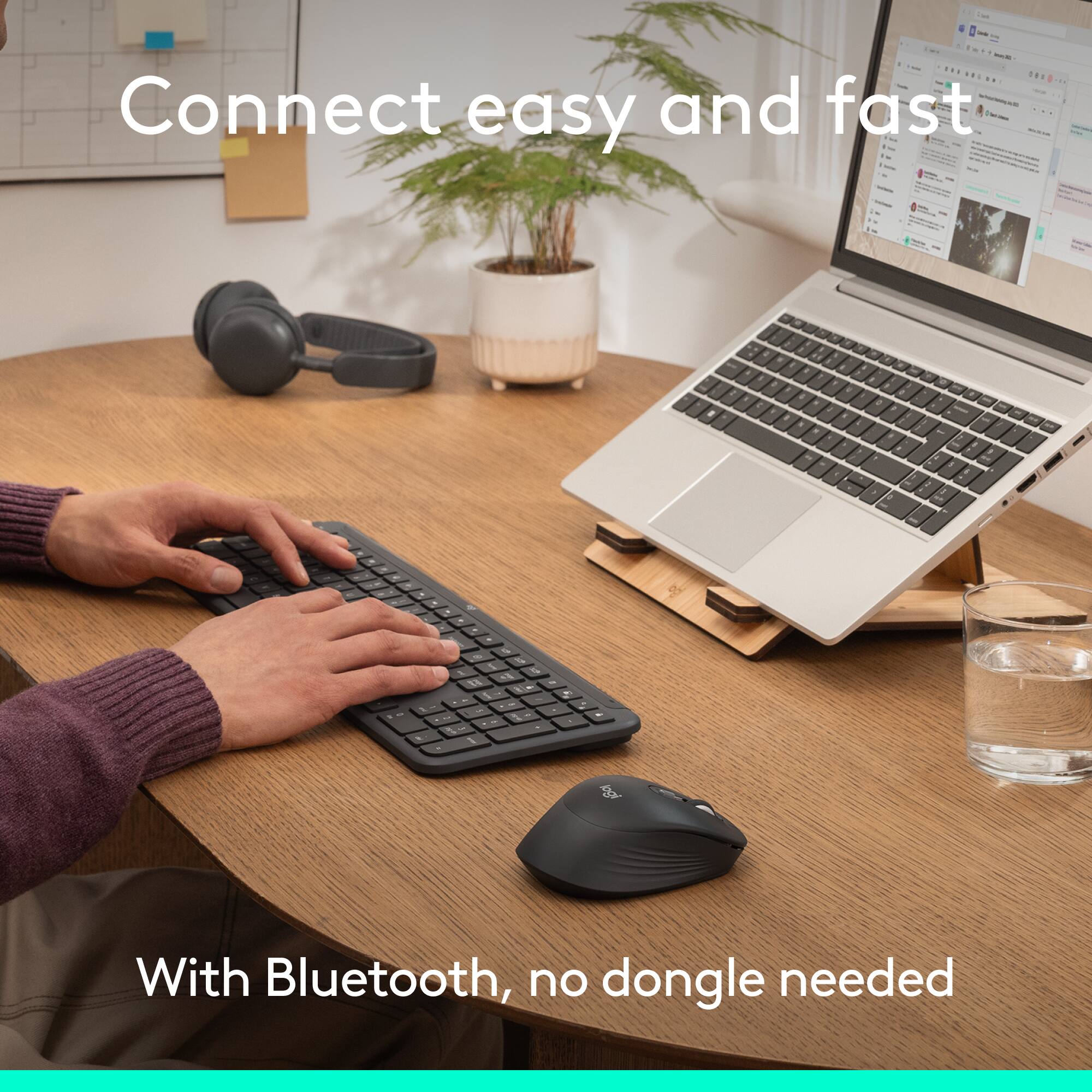 Connect easy and fast

With Bluetooth, no dongle needed