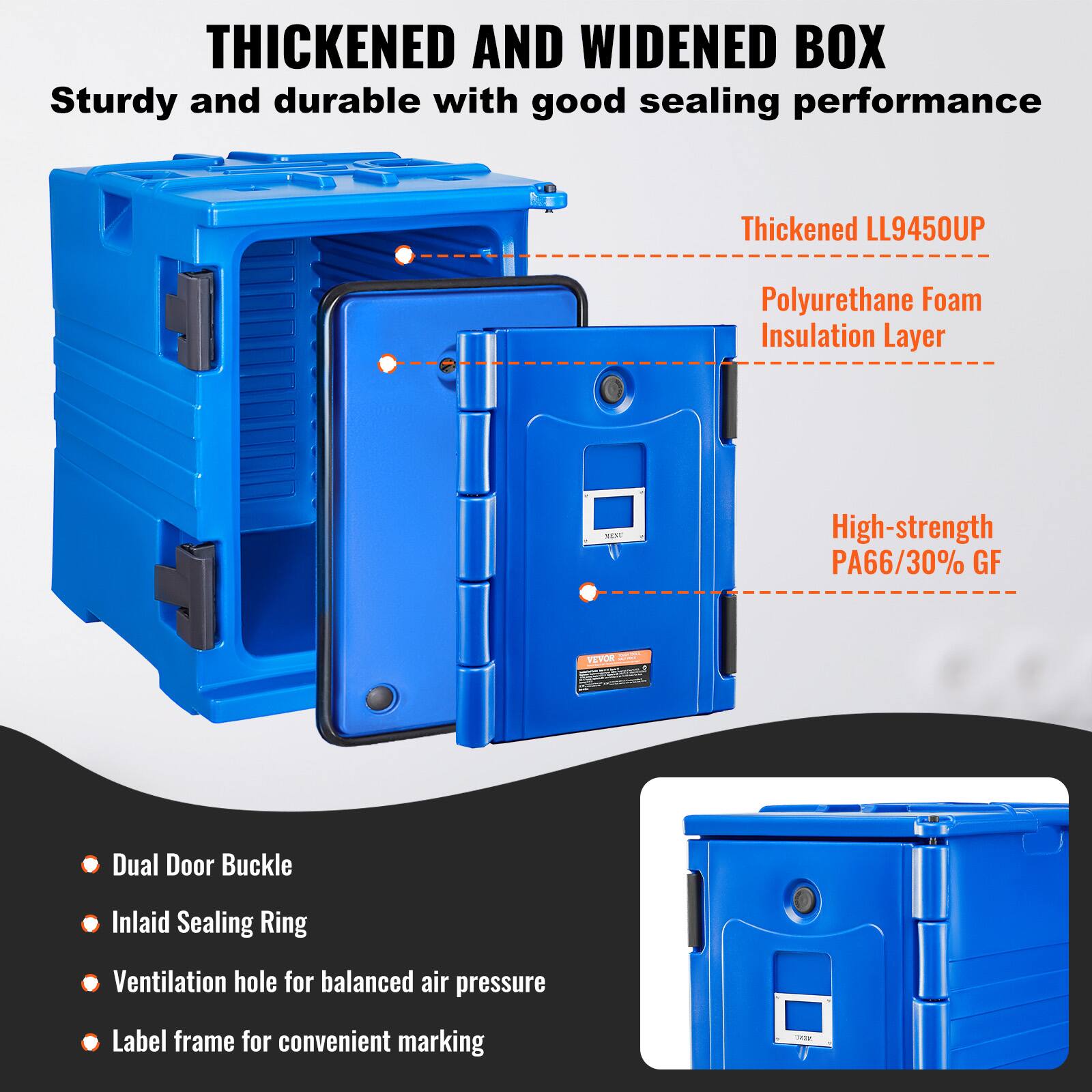 THICKENED AND WIDENED BOX
Sturdy and durable with good sealing performance
Thickened LL9450UP
Polyurethane Foam Insulation Layer
High-strength PA66/30% GF
Dual Door Buckle
Inlaid Sealing Ring
Ventilation hole for balanced air pressure
Label frame for convenient marking