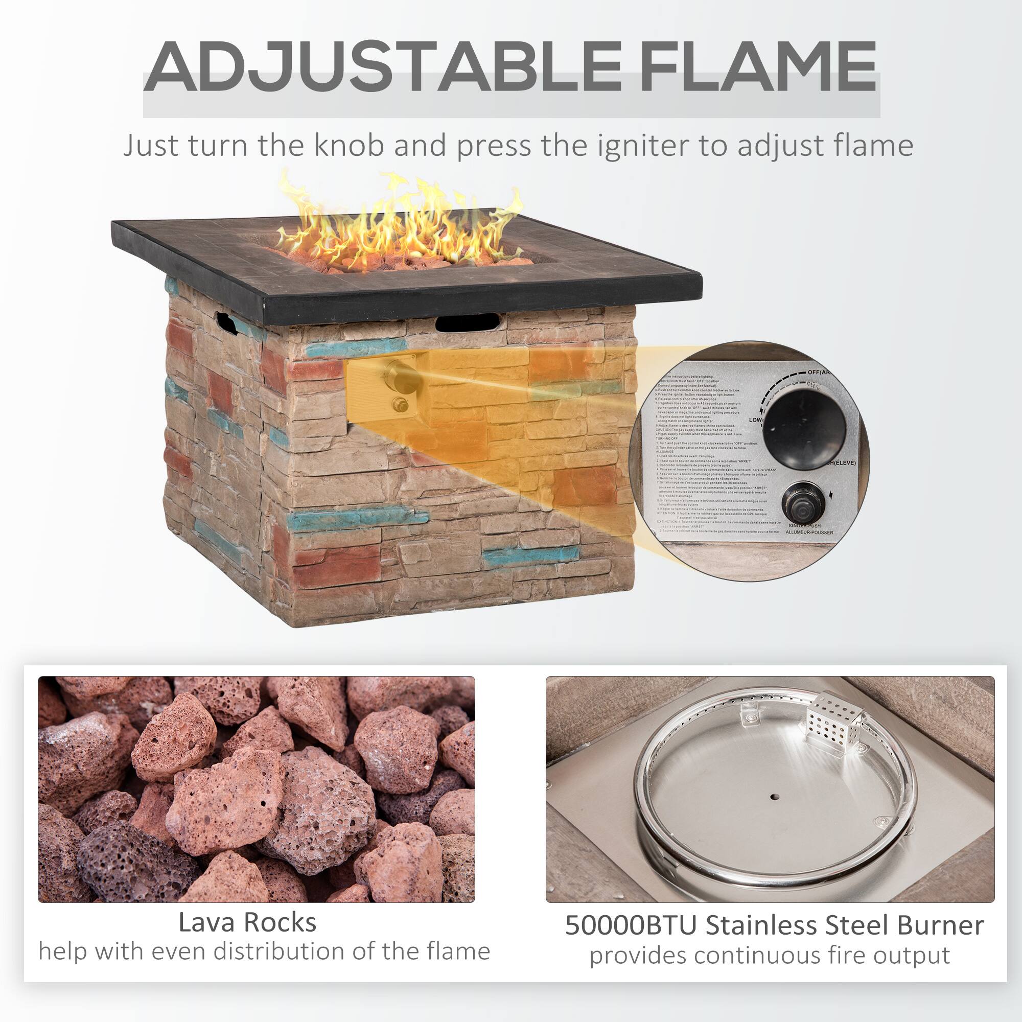 ADJUSTABLE FLAME  
Just turn the knob and press the igniter to adjust flame  

Lava Rocks  
help with even distribution of the flame  

50000BTU Stainless Steel Burner  
provides continuous fire output