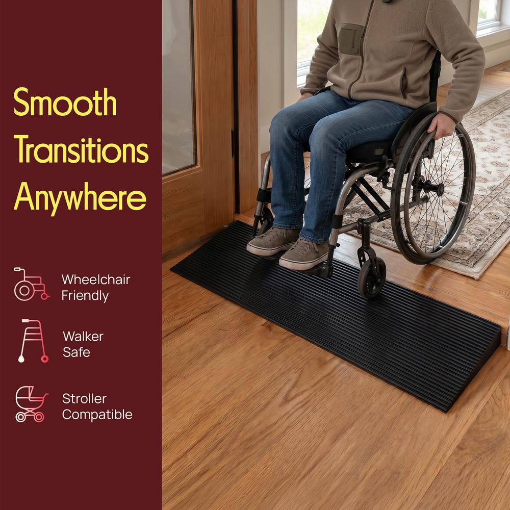 Smooth Transitions Anywhere  
Wheelchair Friendly  
Walker Safe  
Stroller Compatible